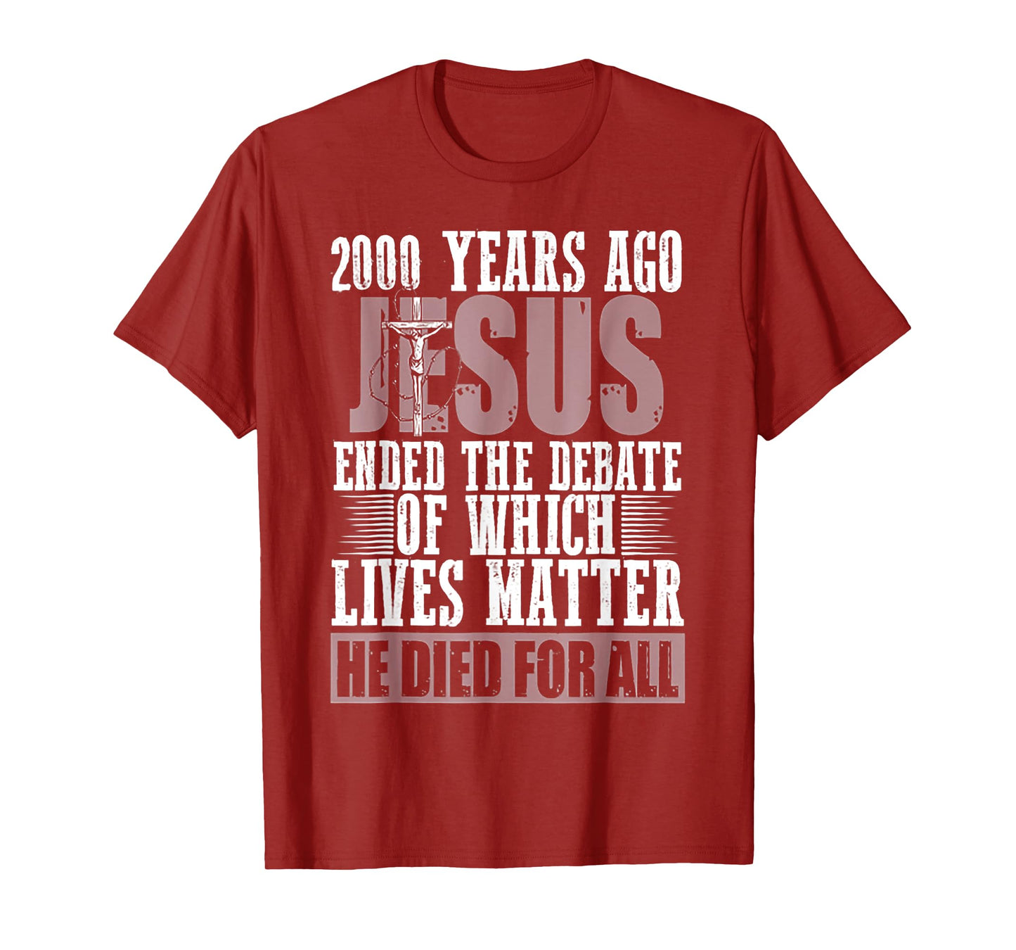 2000 Years Ago Jesus Ended The Debate Of Which Lives Matter T-Shirt