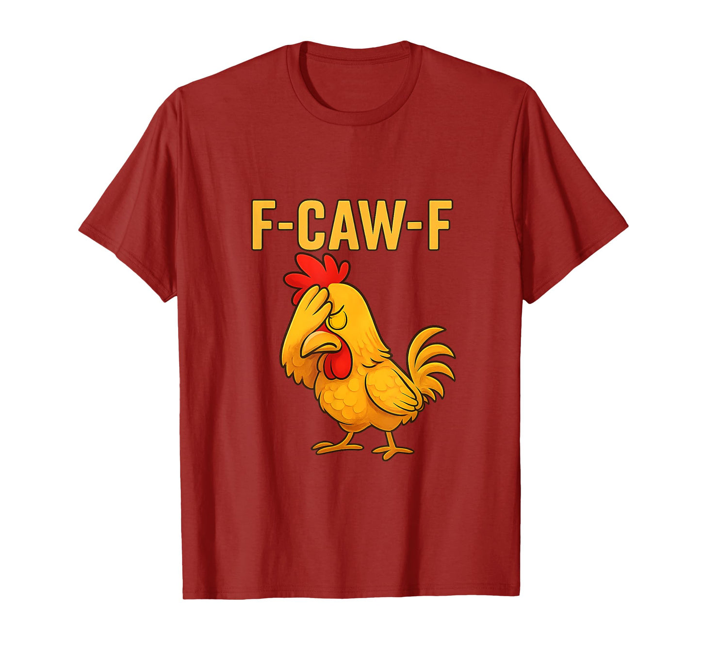 Funny F-Caw-F Chicken FCAWF Chicken Rooster Meme T-Shirt