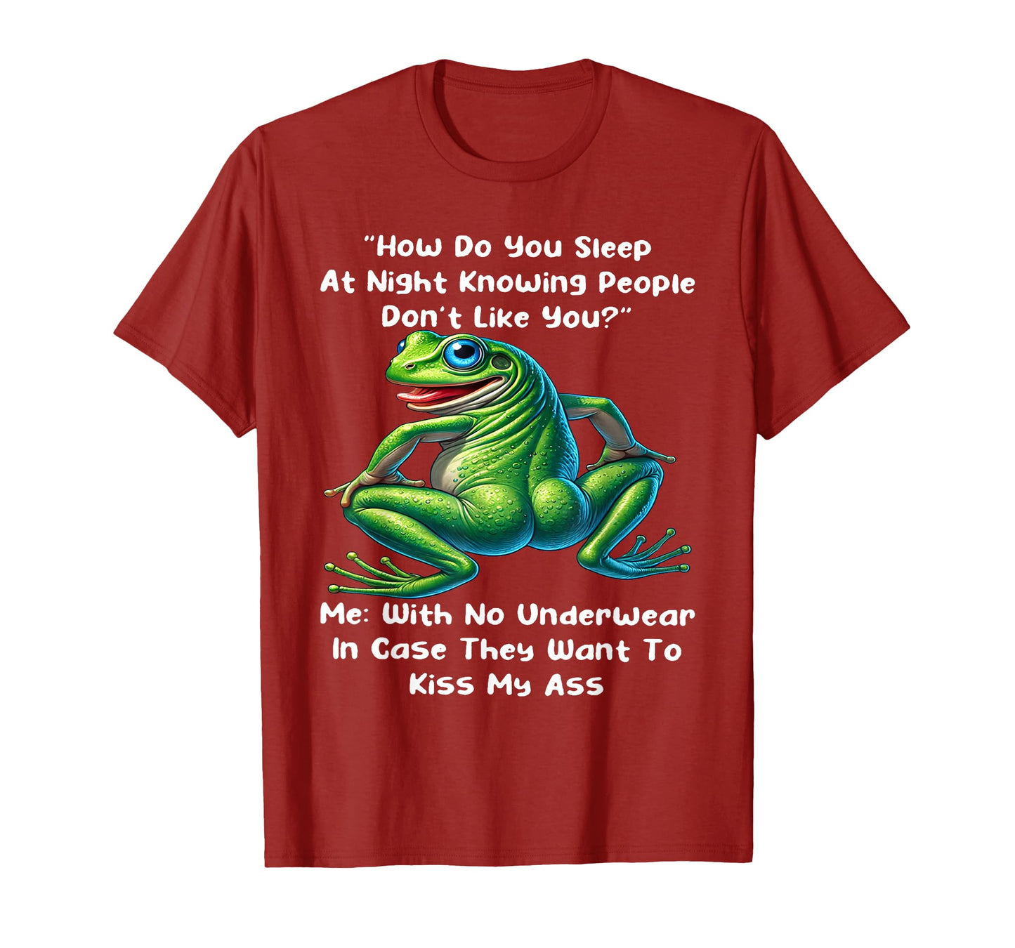 How Do You Sleep At Night Knowing People Don't Like You Frog T-Shirt
