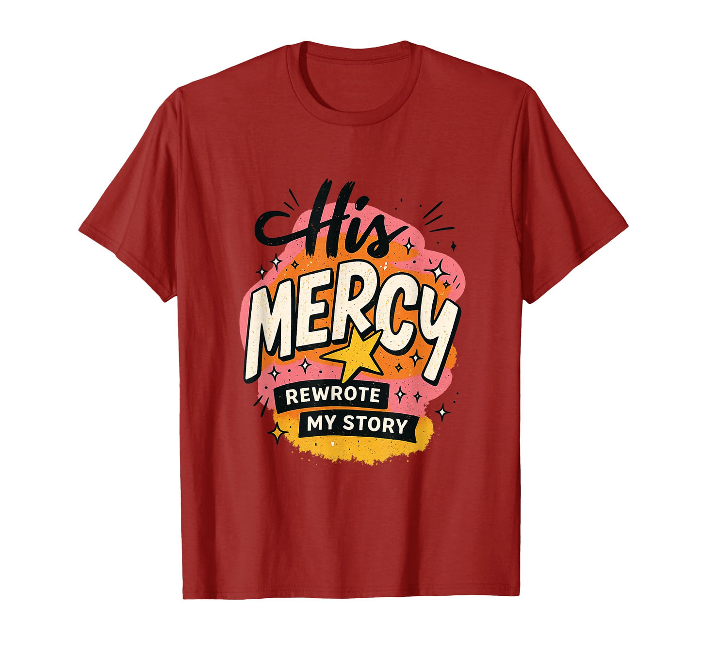 His Mercy Rewrote My Stories Inspirational Message Design T-Shirt