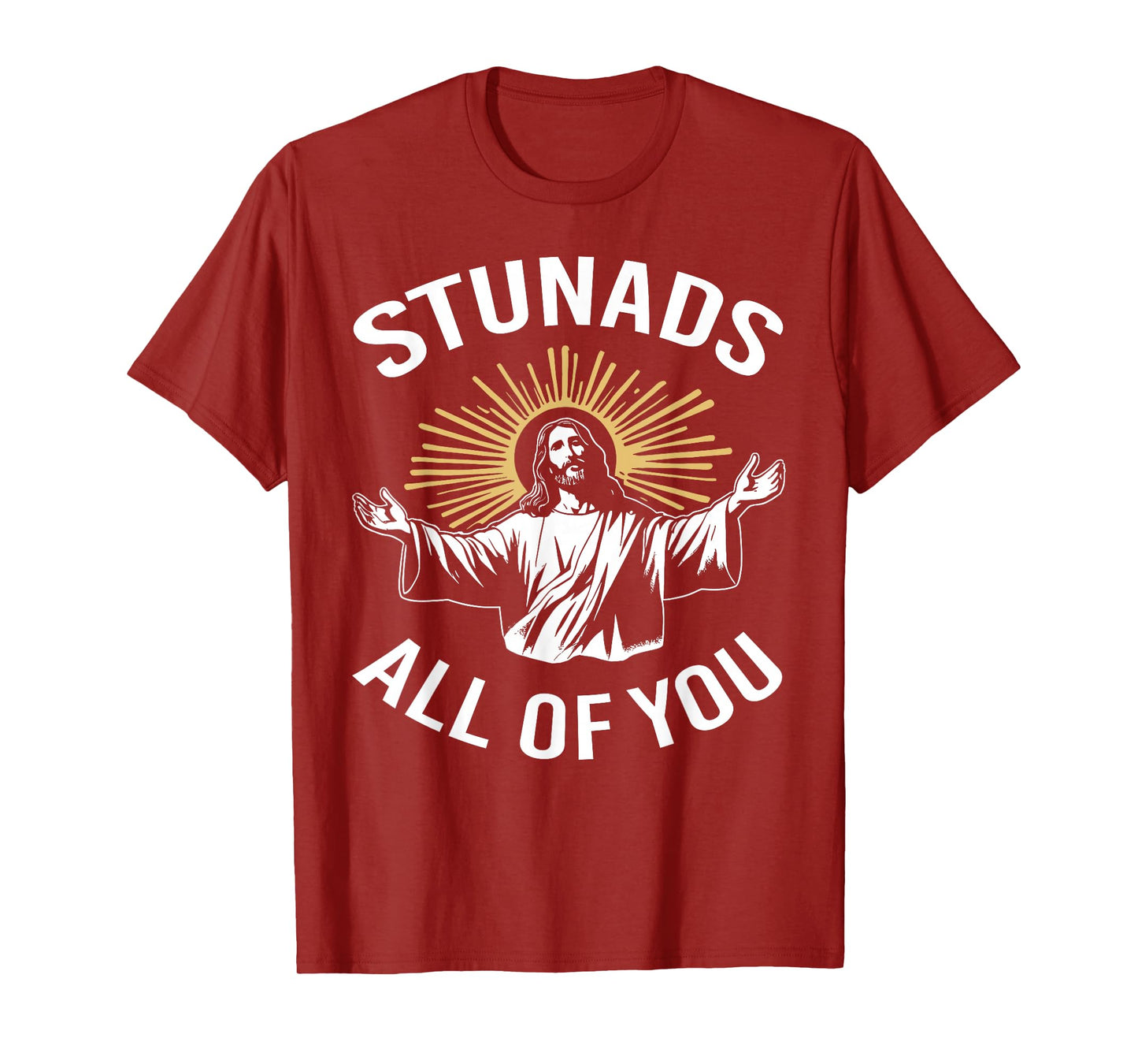 Stunads All of You Funny Jesus Meme Christian Religious T-Shirt