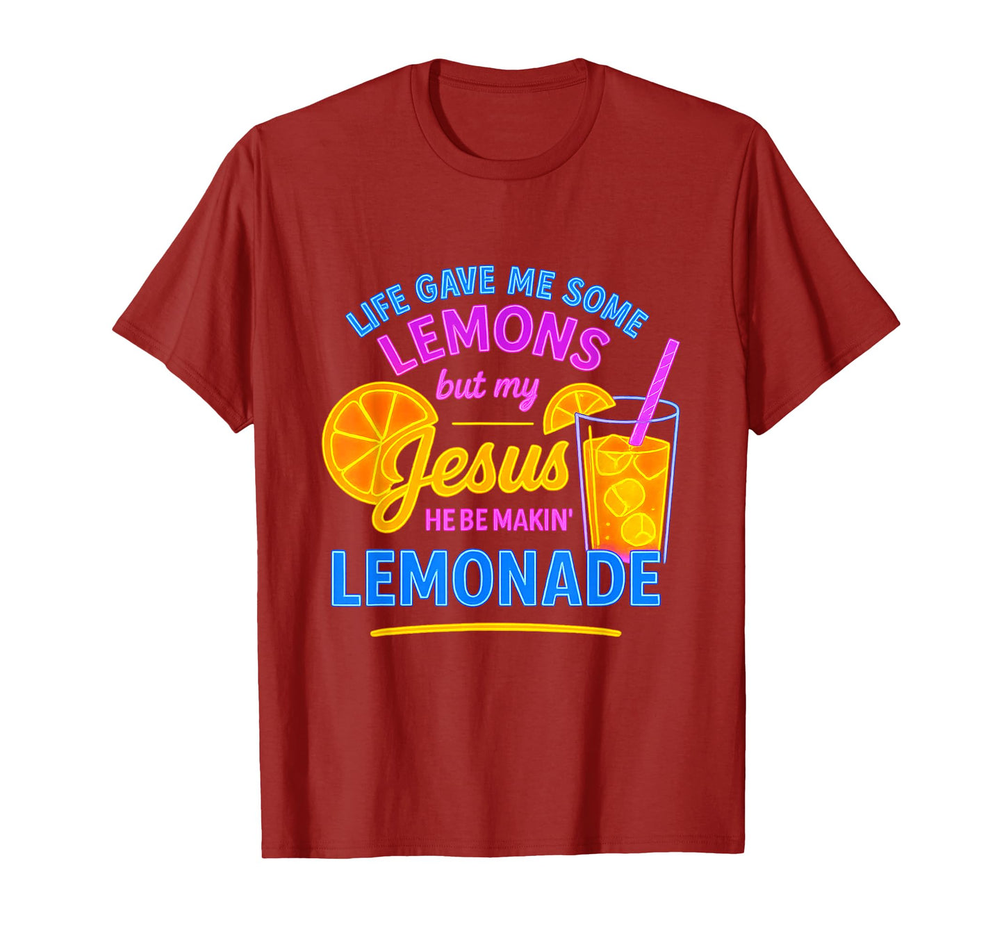 Life Gave Me Lemons But My Jesus He Be Making Lemonade T-Shirt