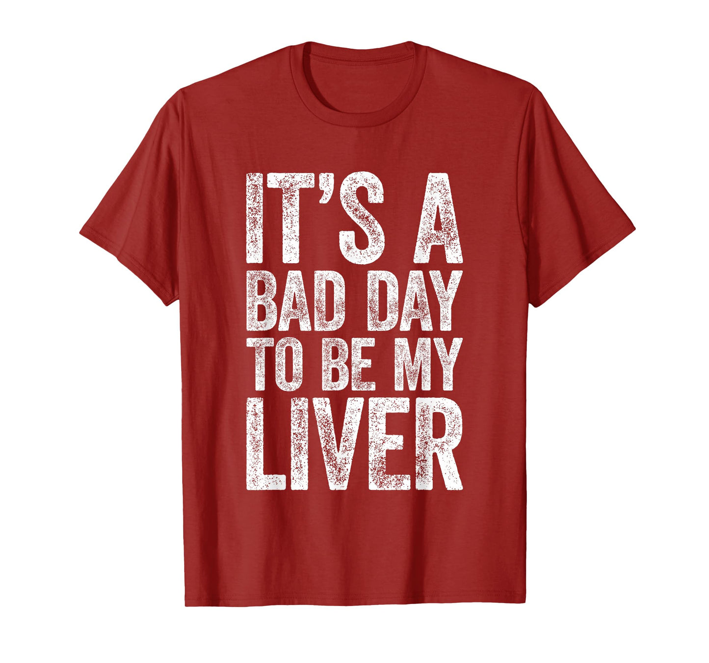 It's A Bad Day to Be My Liver Shirt Funny Men Women Drinking T-Shirt