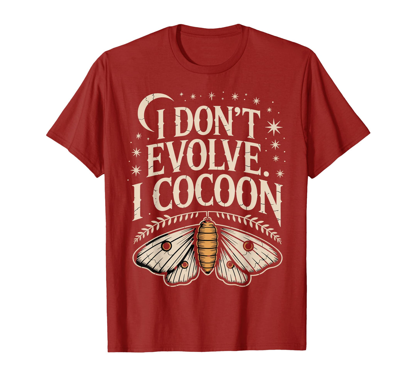 Funny Gothic Quote I Don’t Evolve I Cocoon Sarcastic Humor T-Shirt
