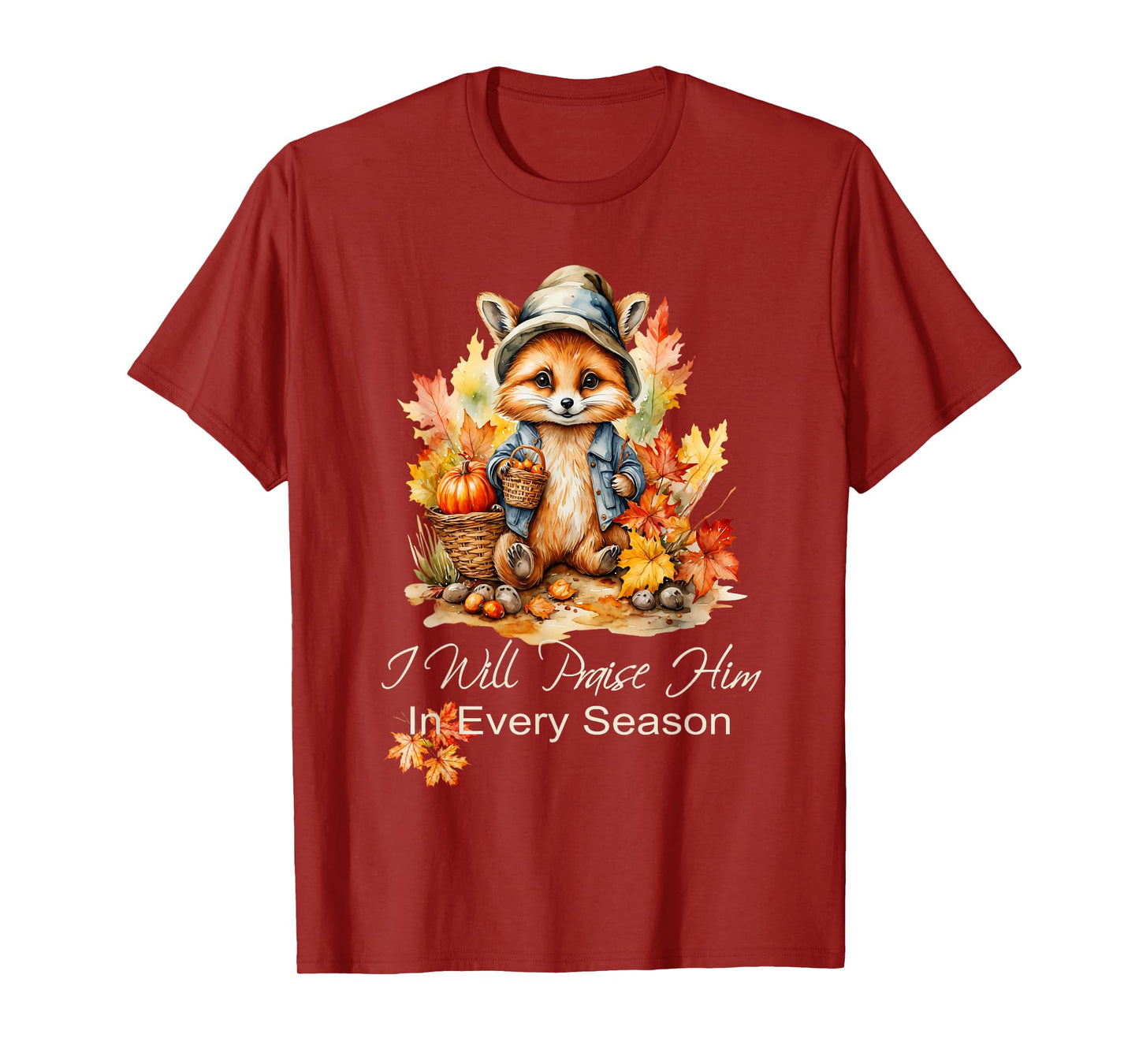 I Will Praise Him in Every Season Fall Fox Christian Worship T-Shirt