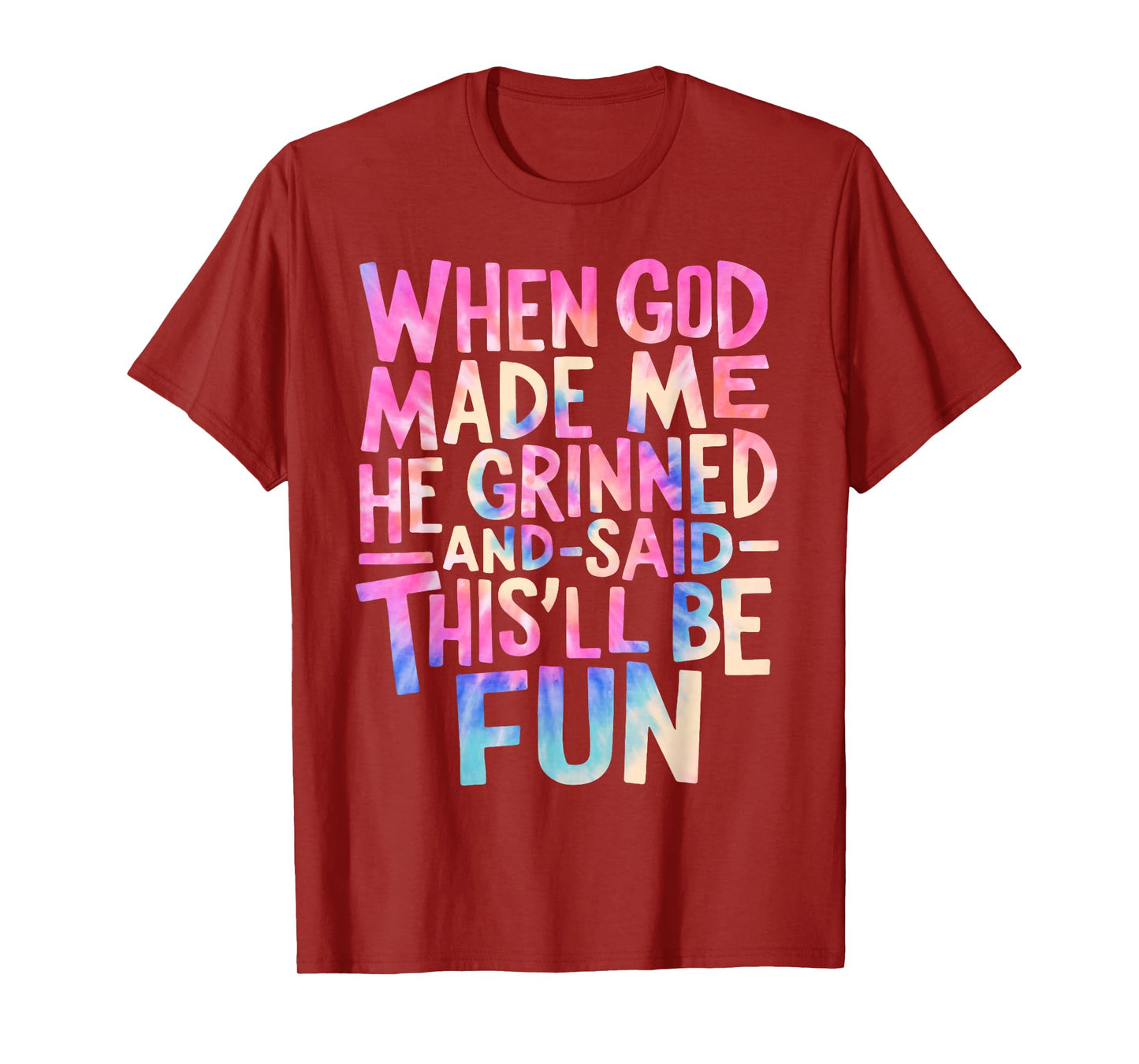 When God Made Me He Grinned and Said Funny Sarcastic Saying T-Shirt