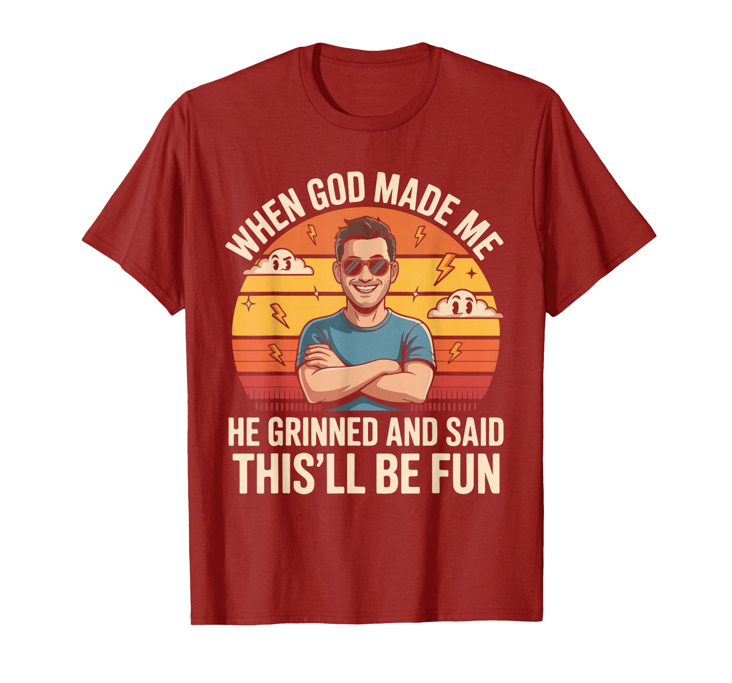 When God Made Me He Grinned and Said This'll Be Fun T-Shirt