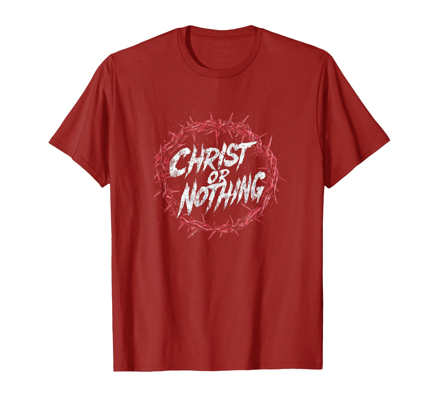 Christ or Nothing | Christian Thorn Crown Grunge Streetwear T-Shirt