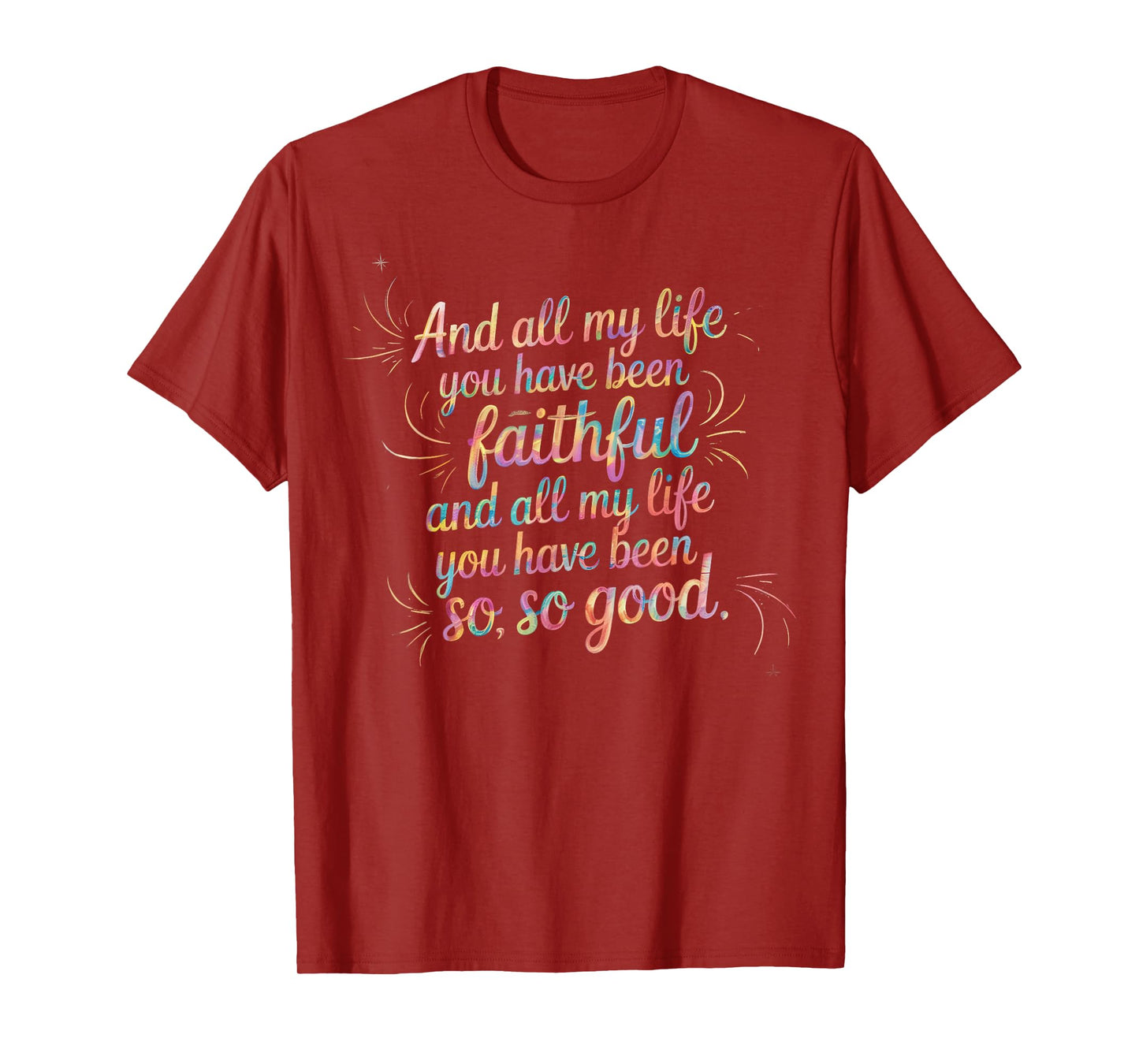 and All My Life You Have Been Faithful Christian Verse T-Shirt