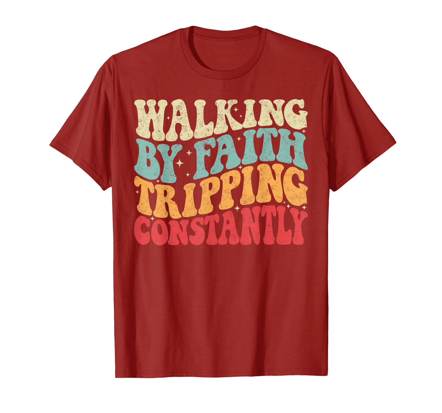 Walking by Faith Tripping Constantly Groovy Jesus Christian T-Shirt