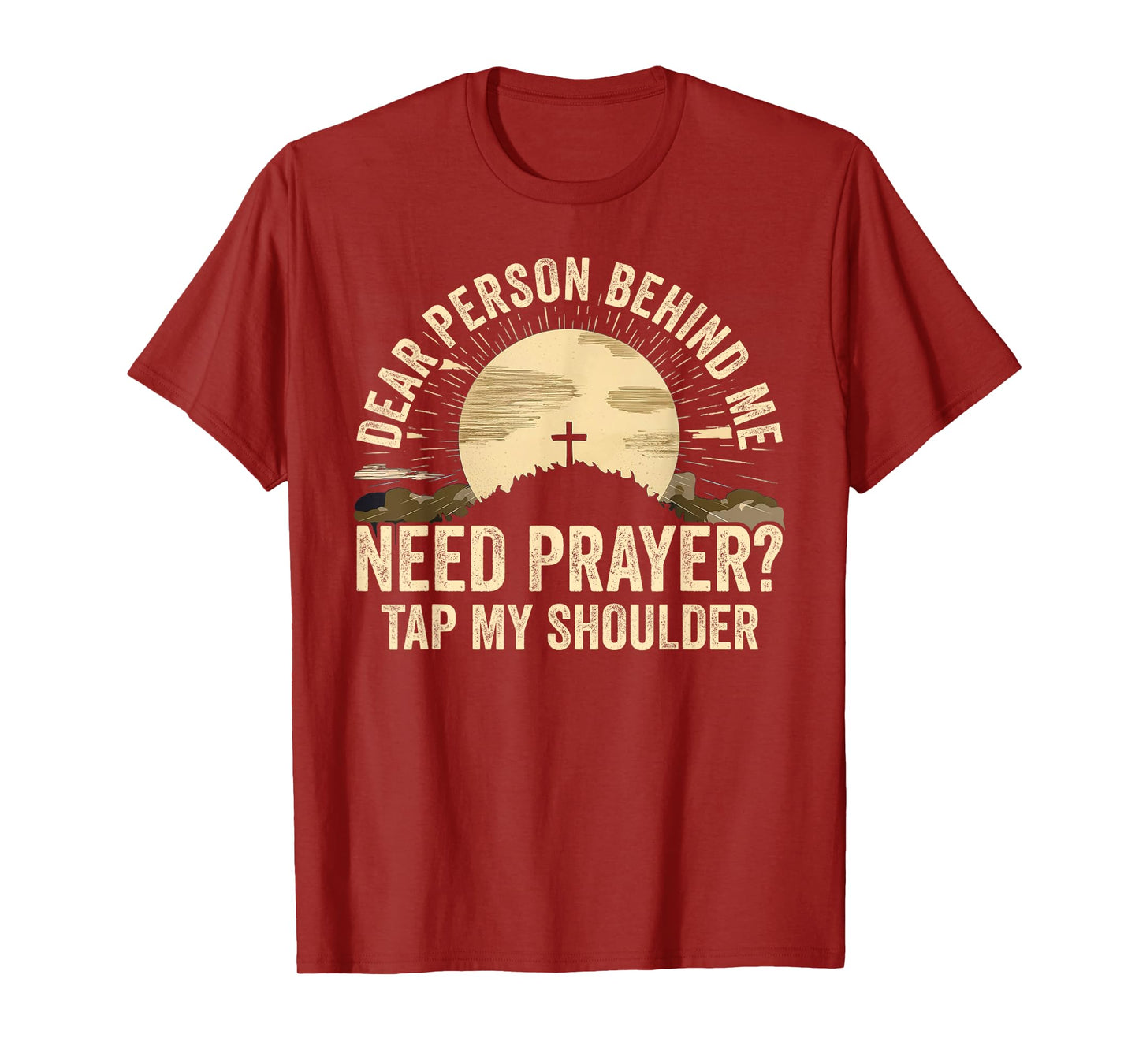 Dear Person Behind Me Need Prayer Tap My Shoulder Christian T-Shirt