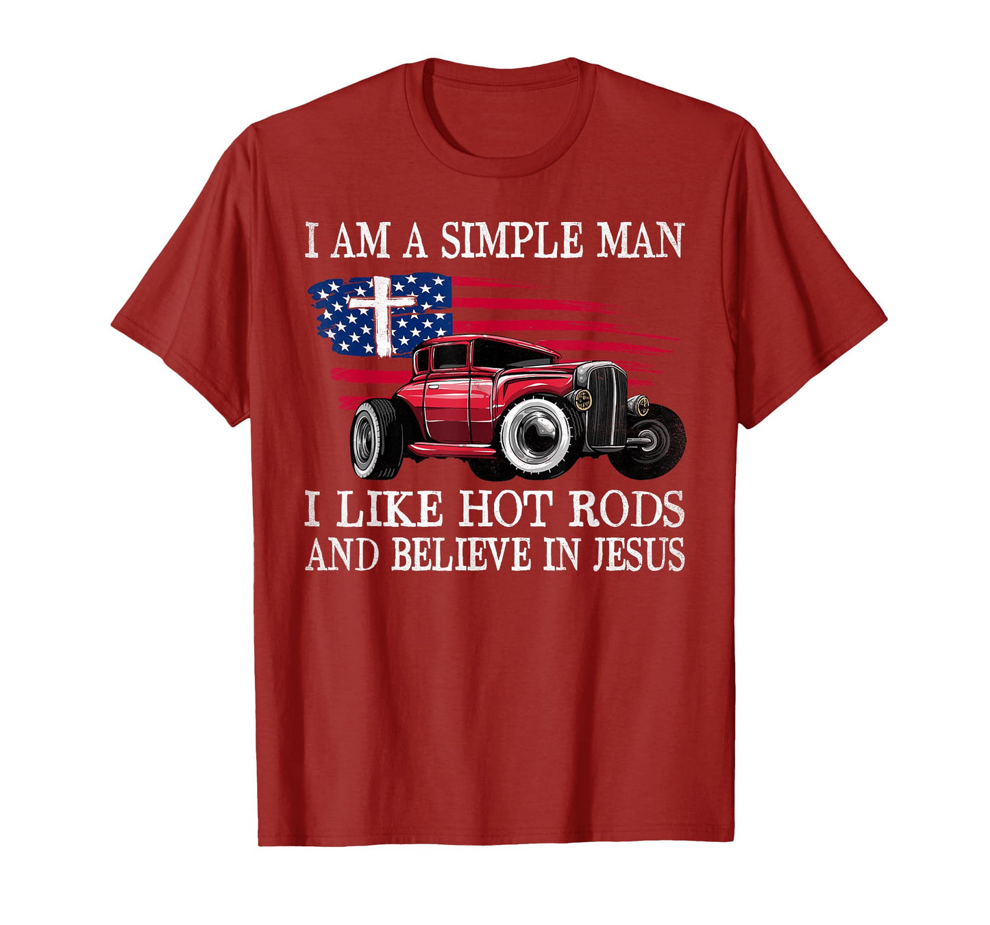 I Am A Simple Man I Like Hot Rods And Believe In Jesus T-Shirt