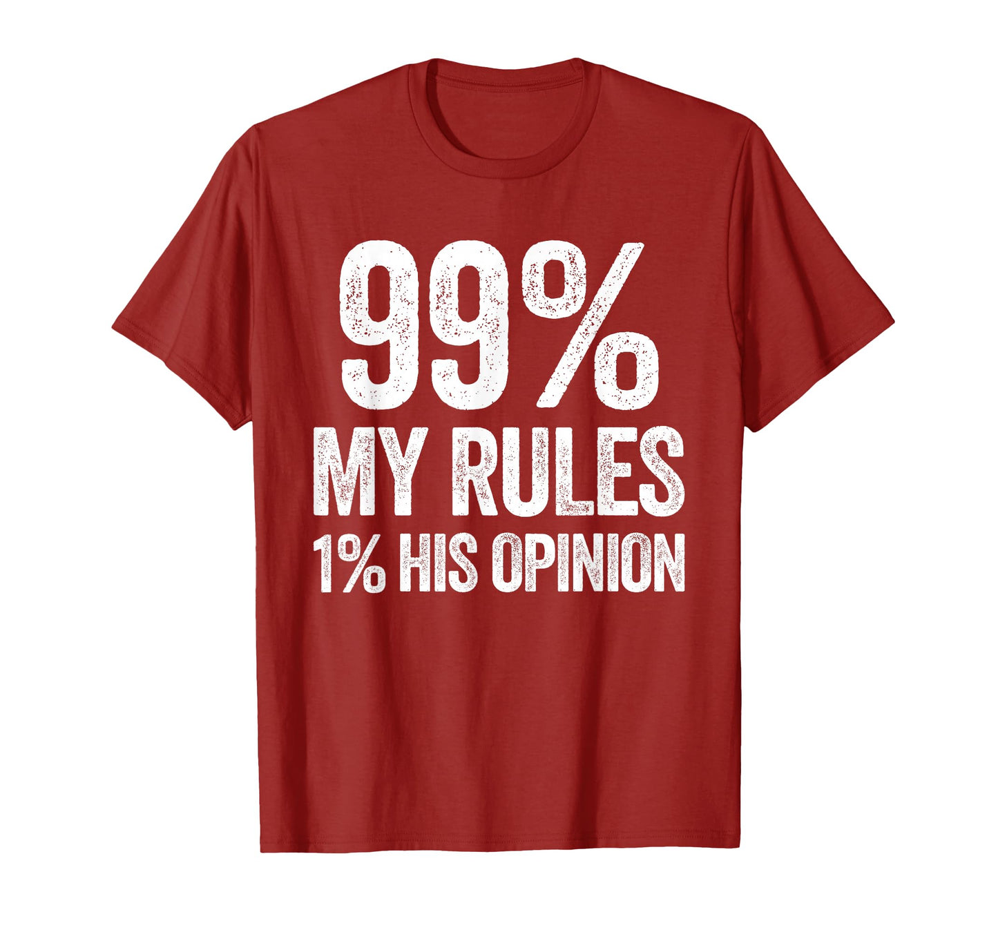 99 Percent My Rules Humor Sarcasm Funny Wife T-Shirt