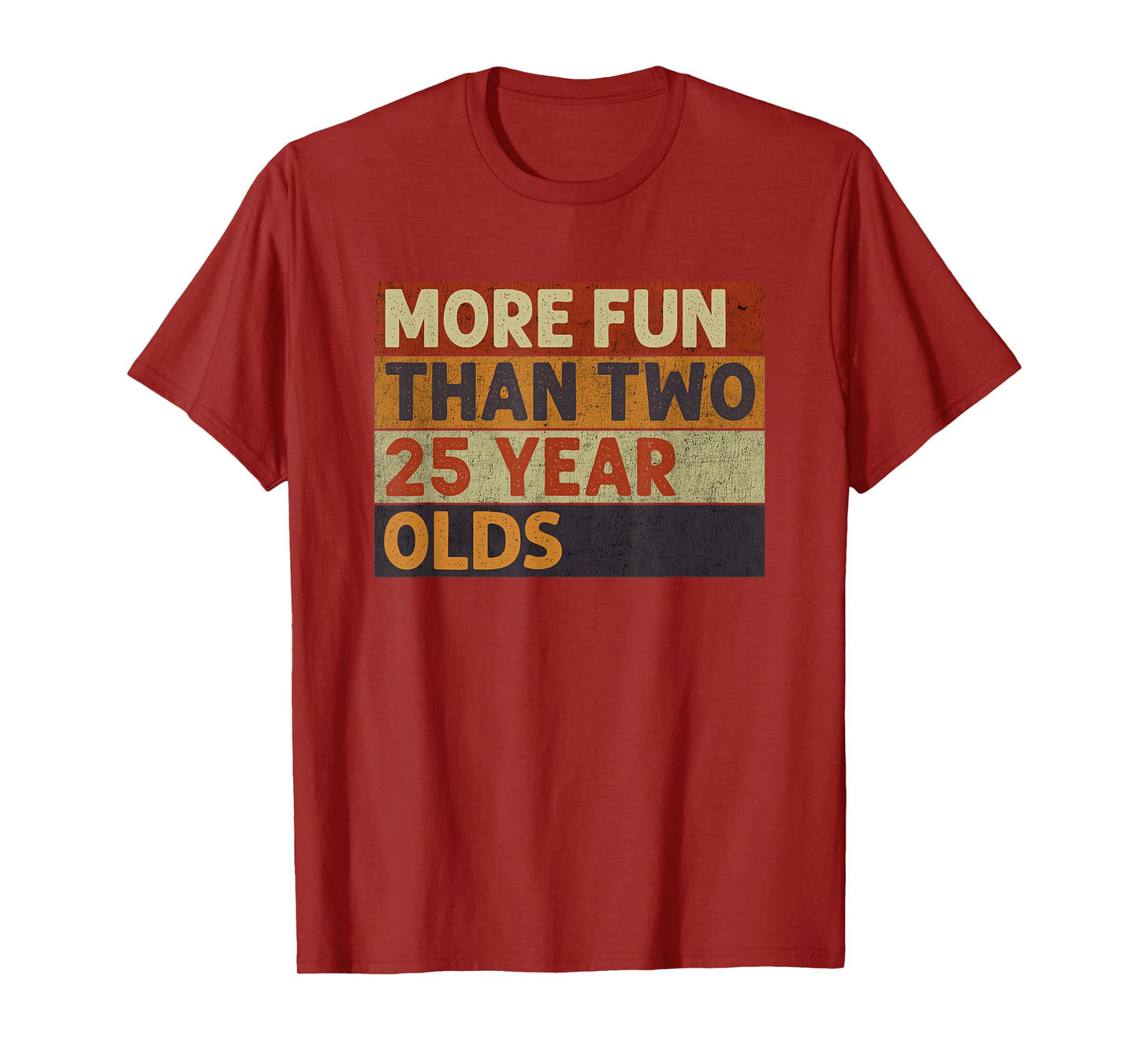 More Fun Than Two 25 Year Olds Funny Quote Vintage Cool T-Shirt