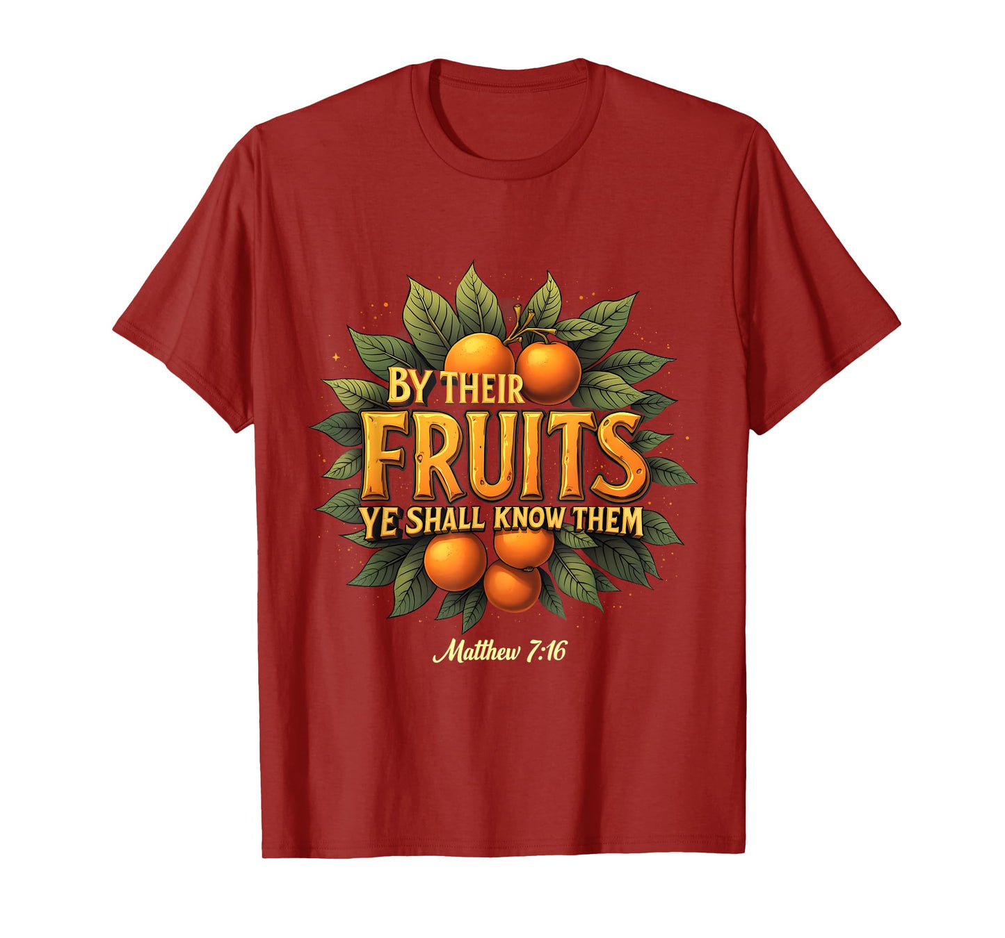 By Their Fruits Ye Shall Know Them Matthew 7:16 Jesus T-Shirt