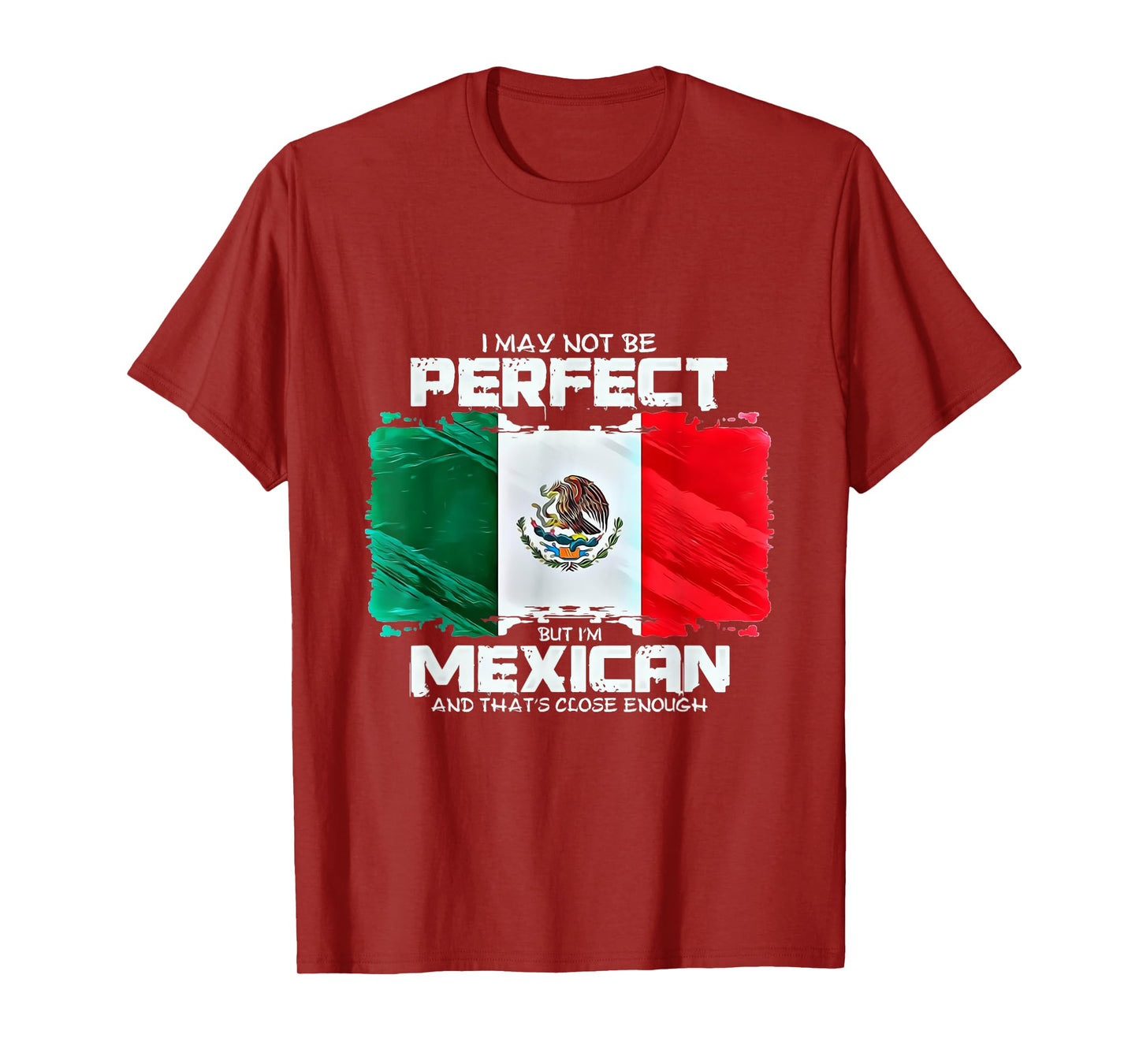 I May Not Be Perfect But Im Mexican T-Shirt