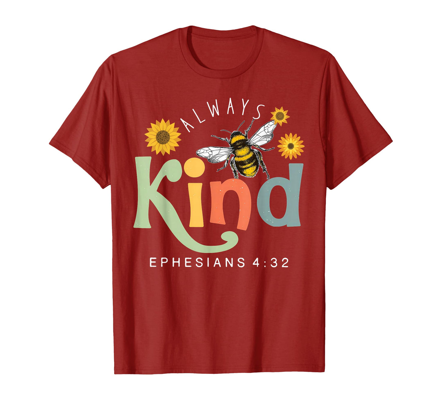 Always Be Kind Ephesians 4;32 Honeybee Christian Bible Verse T-Shirt