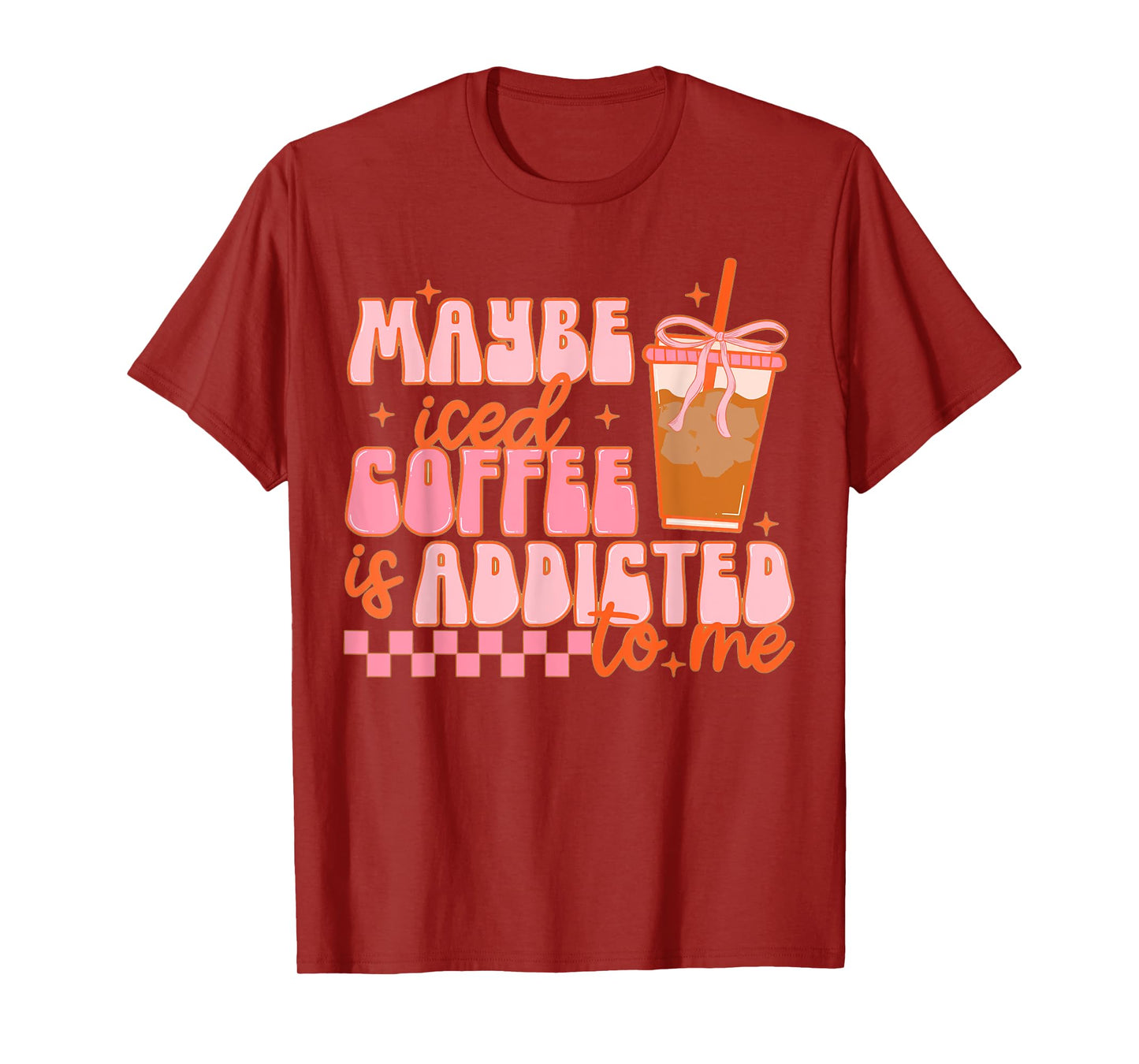 Maybe Iced Coffee Is Addicted To Me, Funny Barista Coffee T-Shirt