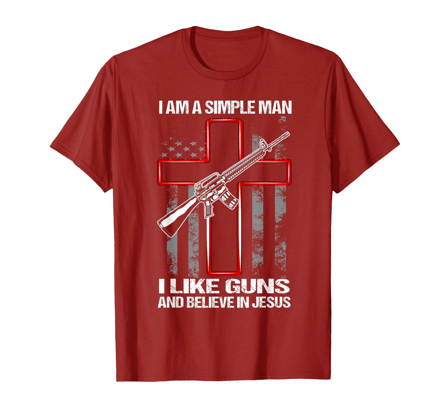 I Am A Simple Man I Like Guns And Believe In Jesus T-Shirt