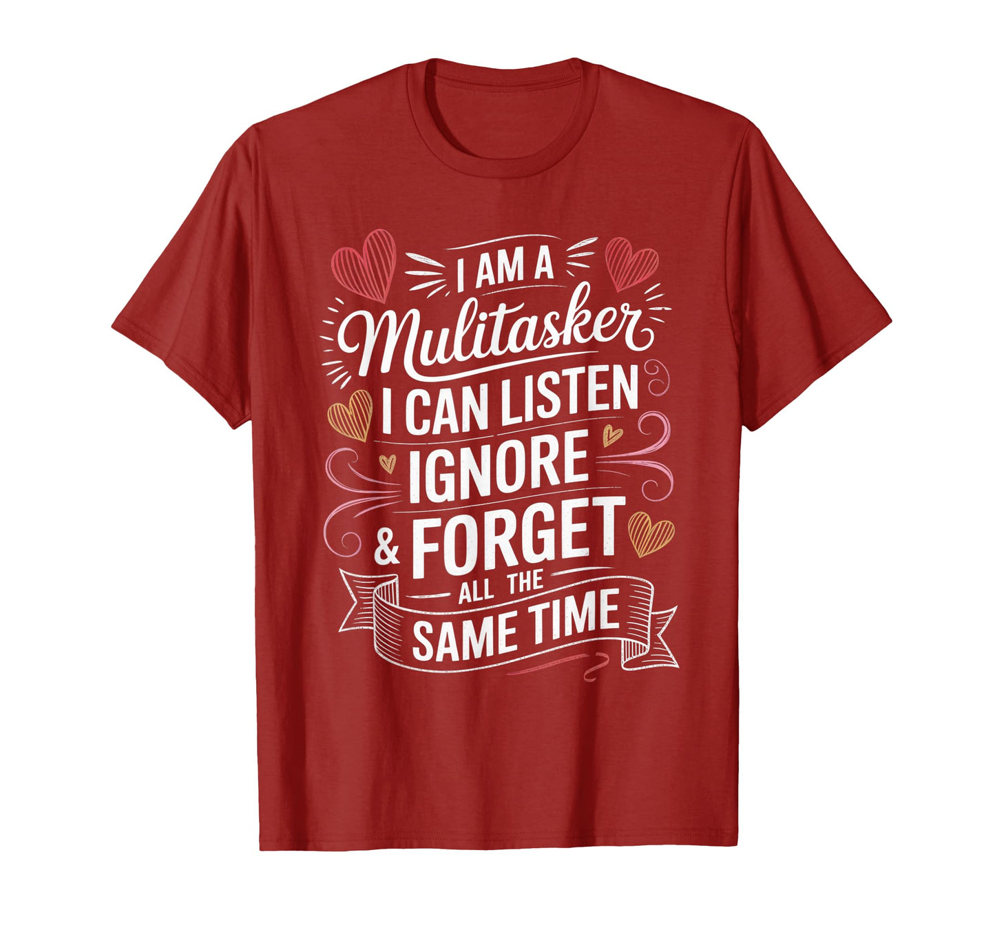 I Am A Multitasker I Can Listen Ignore & Forget Funny Saying T-Shirt