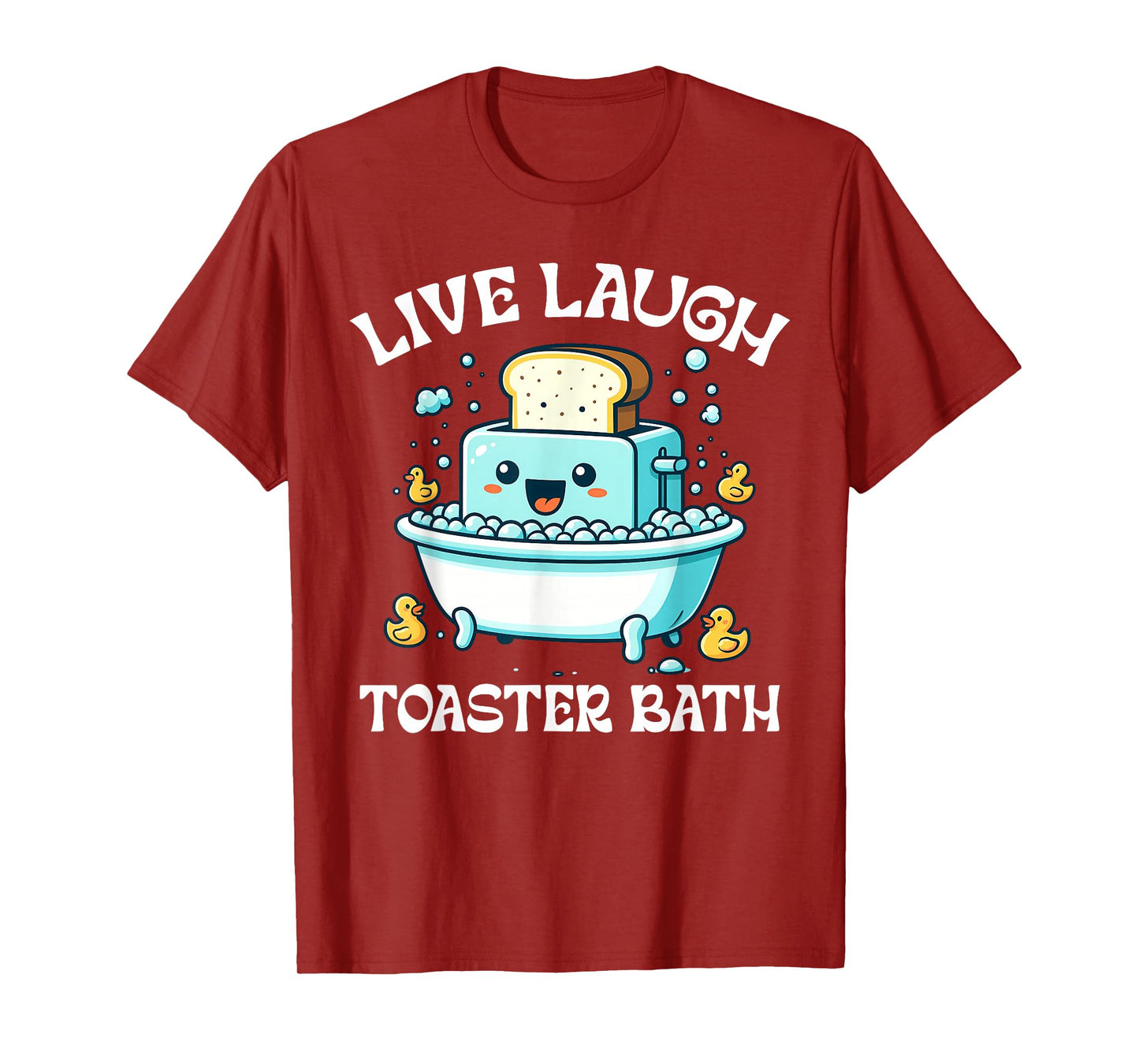 Live Laugh Toaster Bath Funny Toaster Taking A Bath Quote T-Shirt