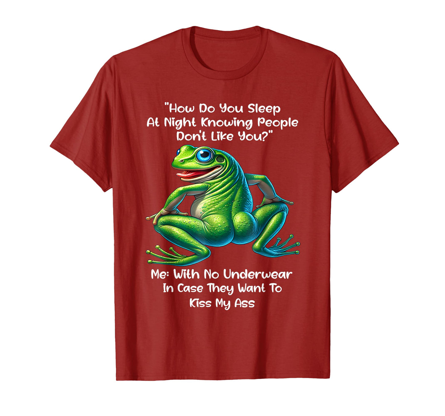 How Do You Sleep At Night Knowing People Don't Like You Frog T-Shirt