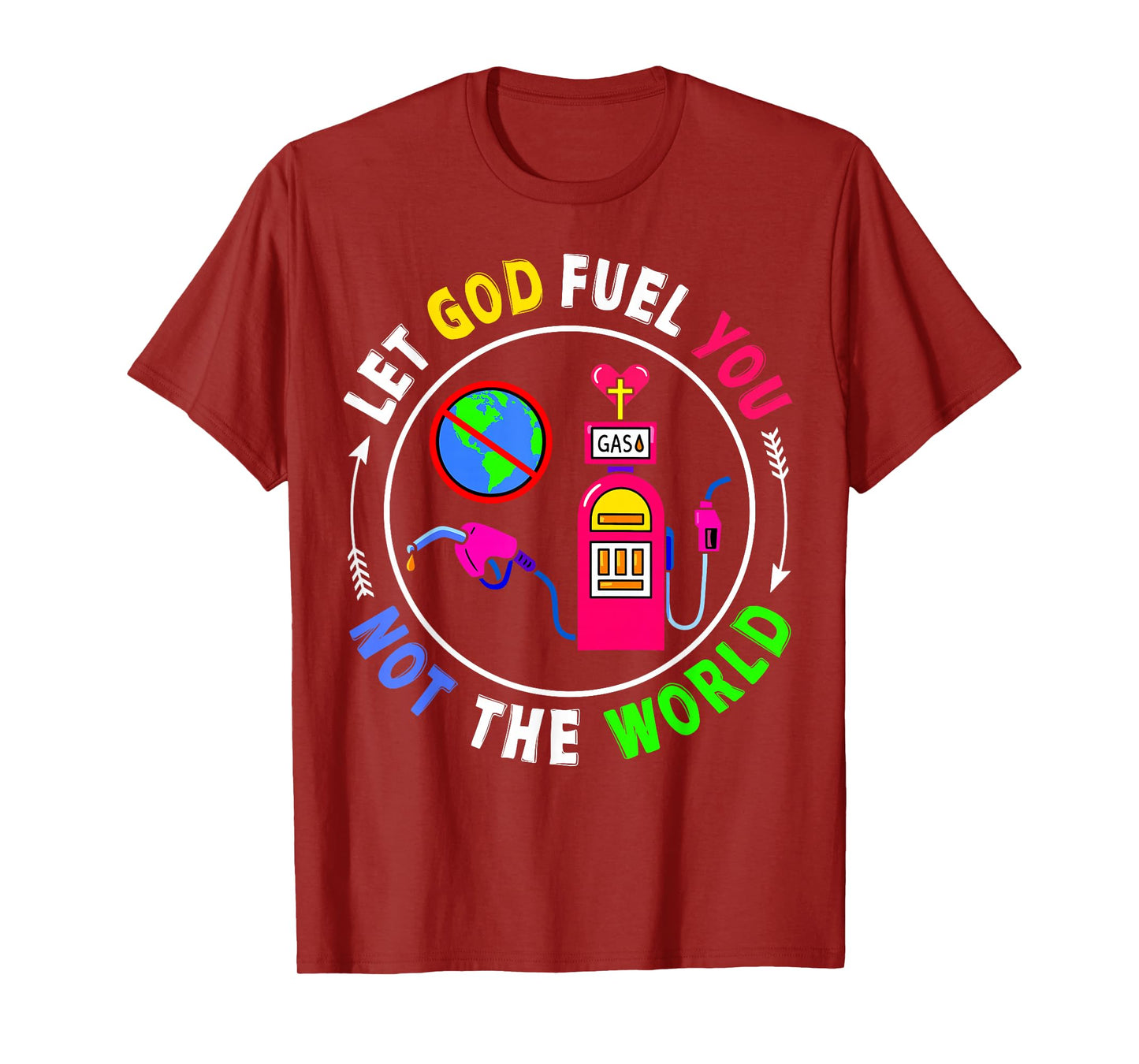 Let God Fuel You Not The World Christian Jesus Faith Womens T-Shirt