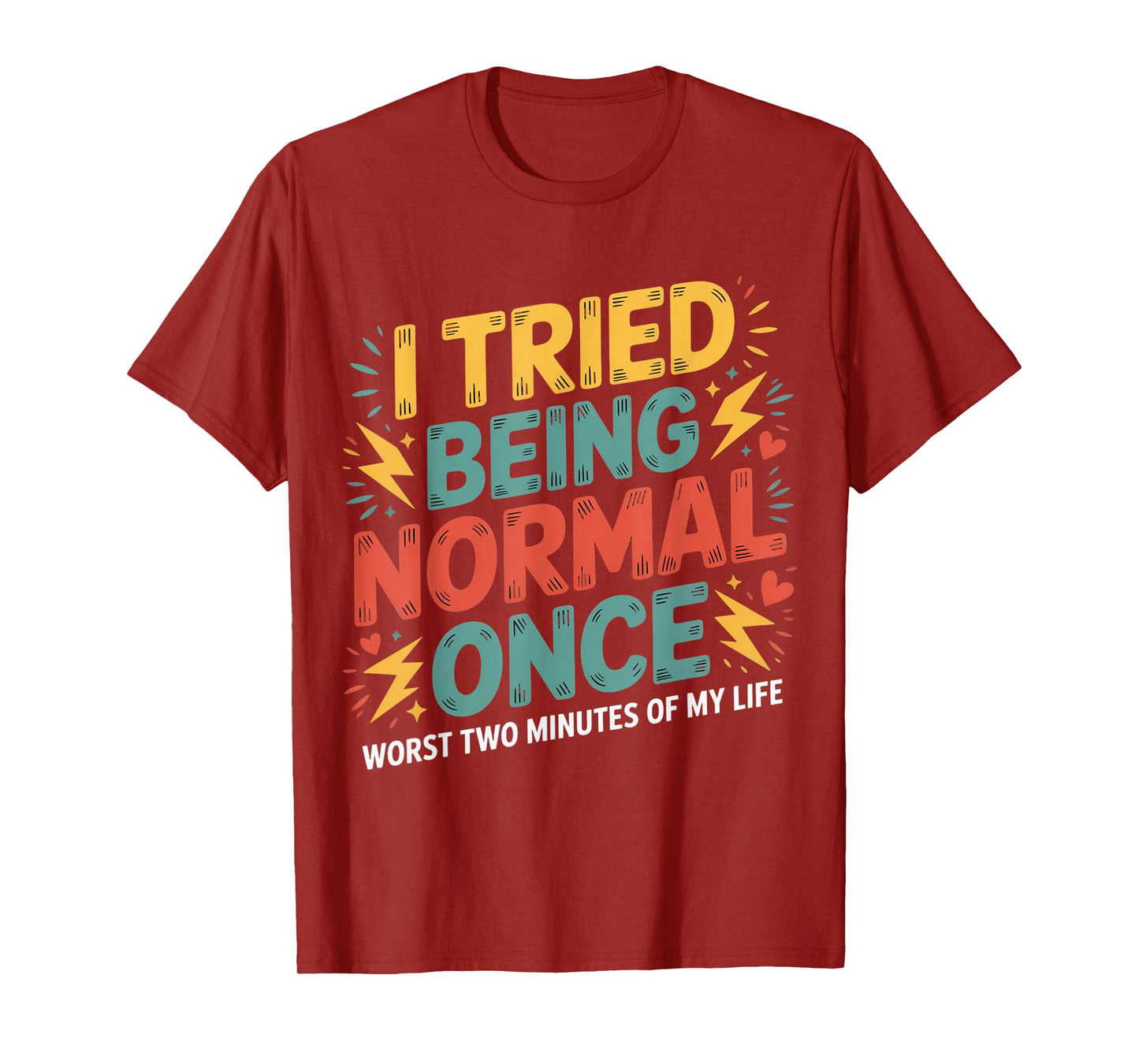 I Tried Being Normal Once Funny Quote Retro Sarcastic Humor T-Shirt