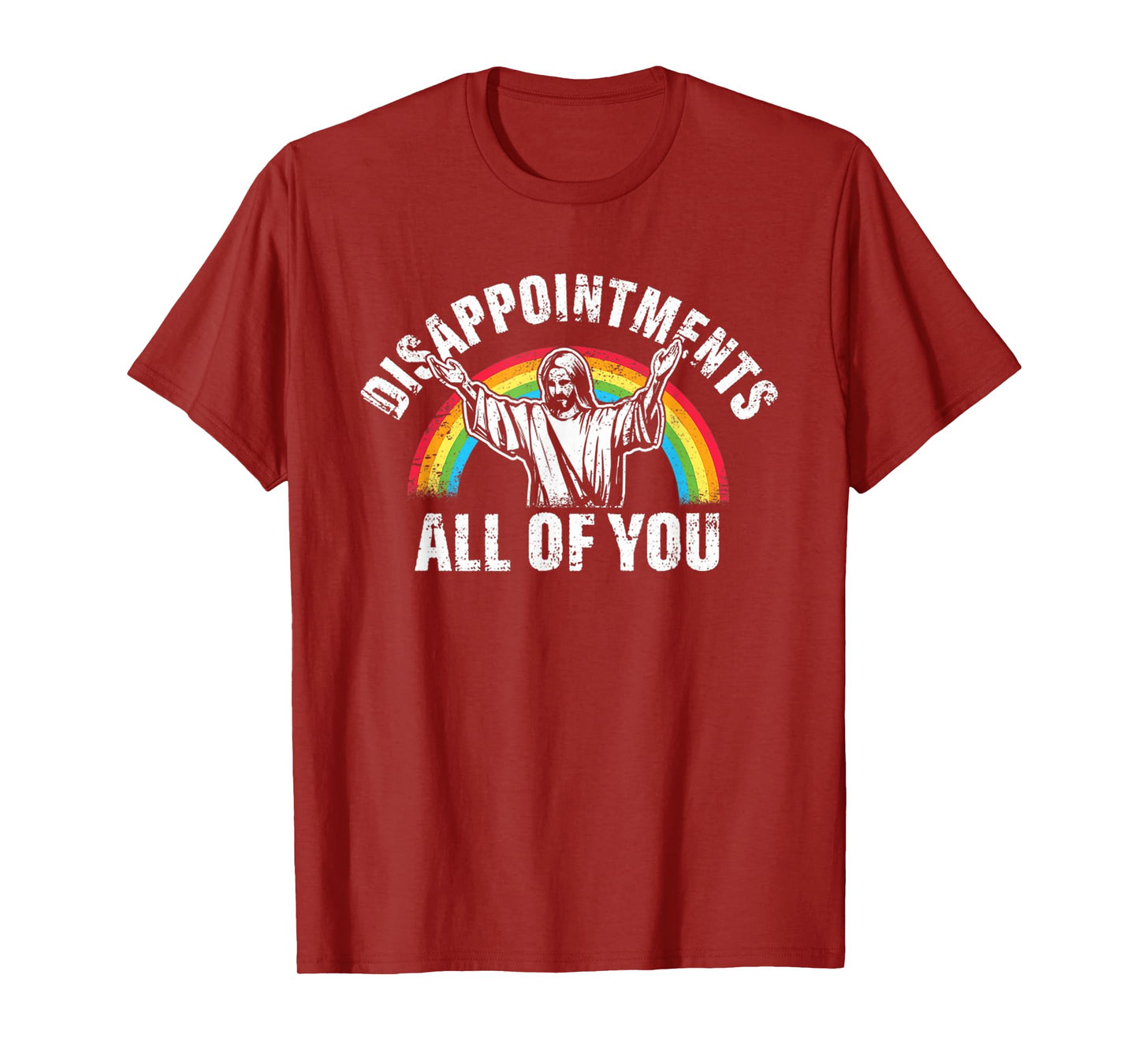 Disappointments All Of You Jesus Rainbow Humor Christian T-Shirt