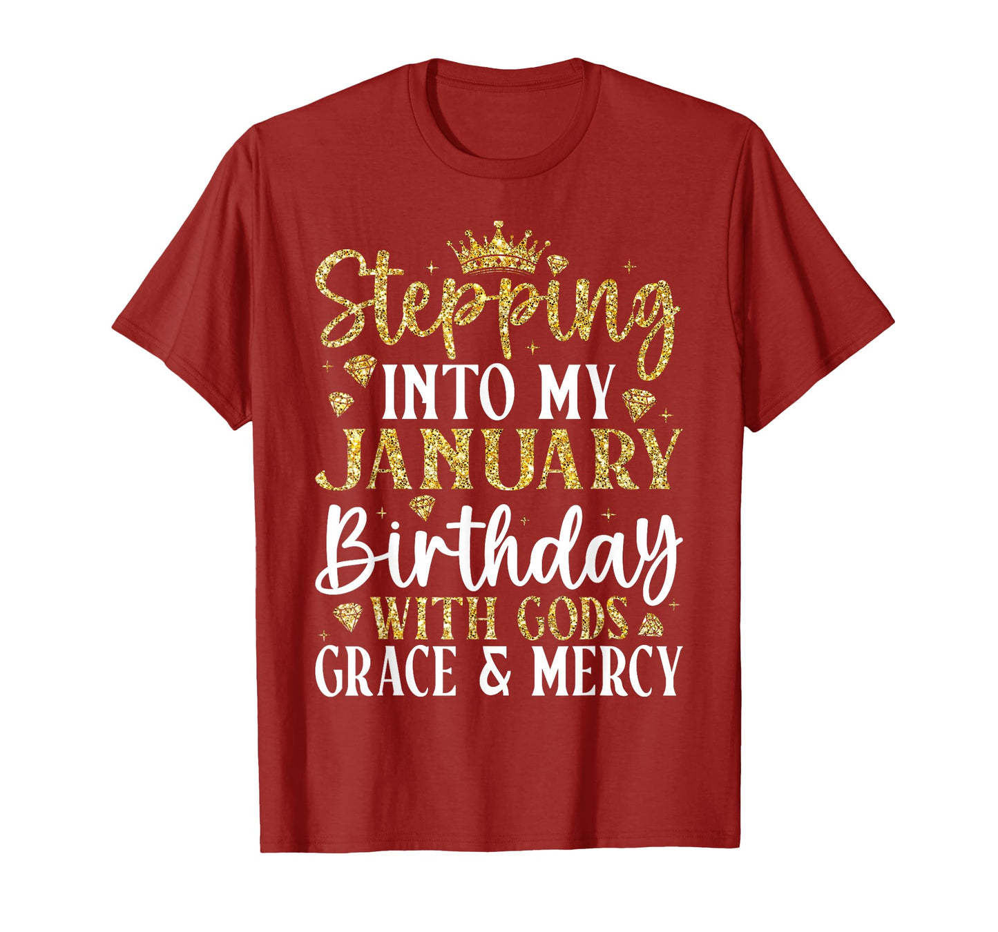 Stepping into My January Birthday with Gods Grace & Mercy T-Shirt
