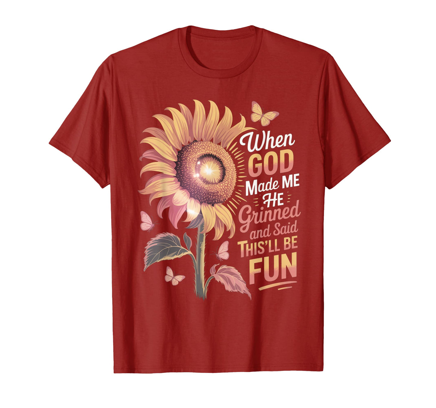 When God Made Me He Grinned Said This'll Be Fun Sarcastic T-Shirt