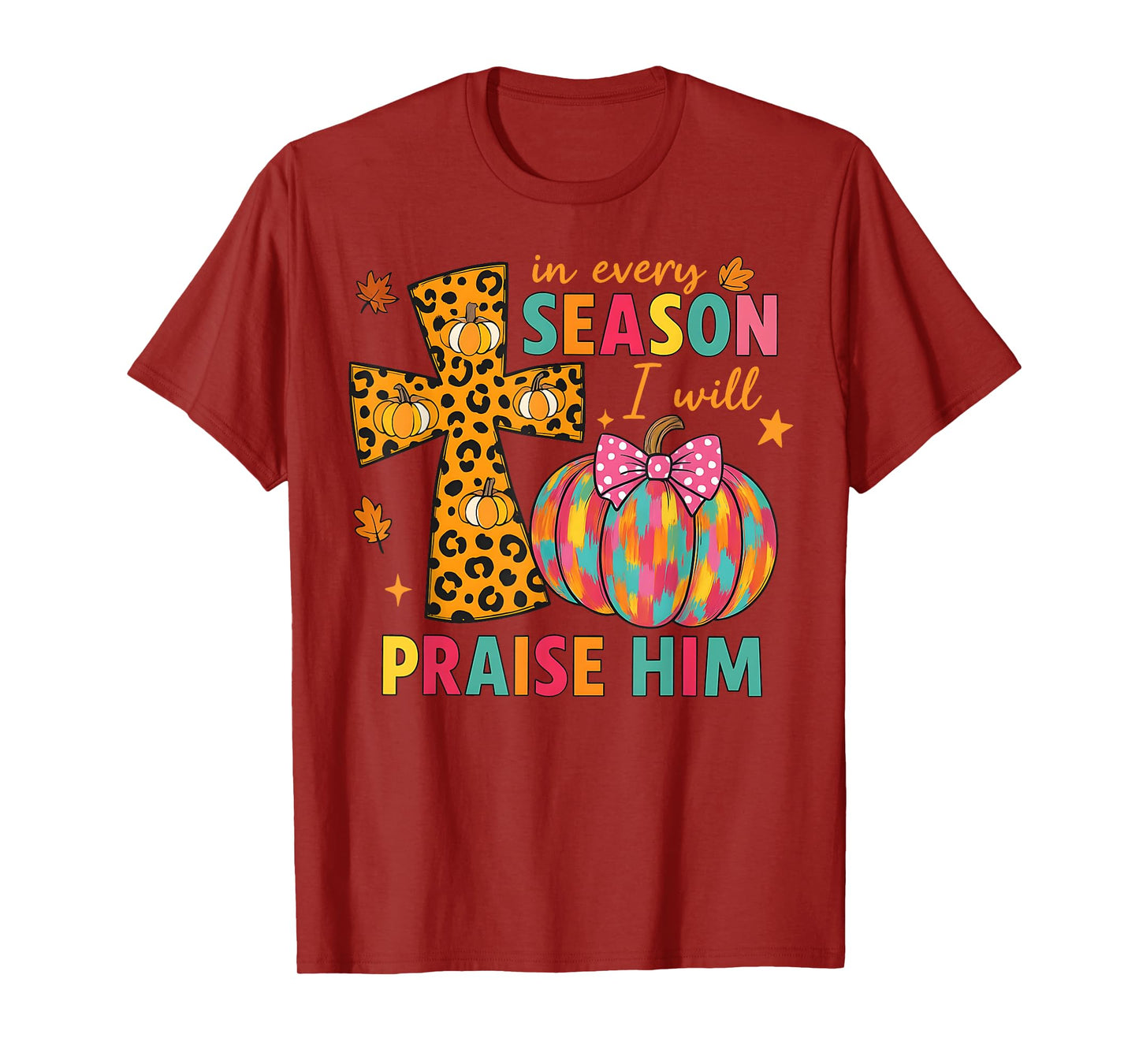 in Every Season I Will Praise Him Cross Christian Fall T-Shirt
