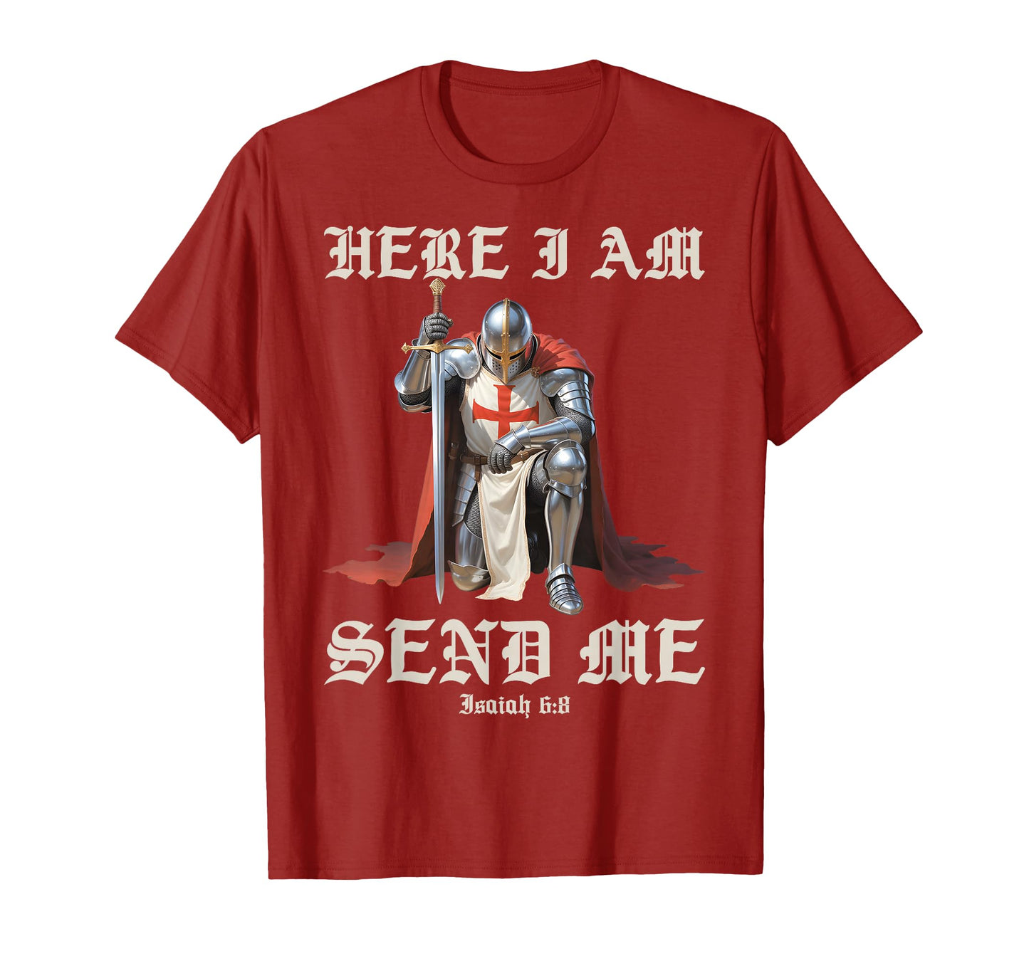 Here I Am Send Me Knights Templar Crusader Faith Isaiah 6:8 T-Shirt