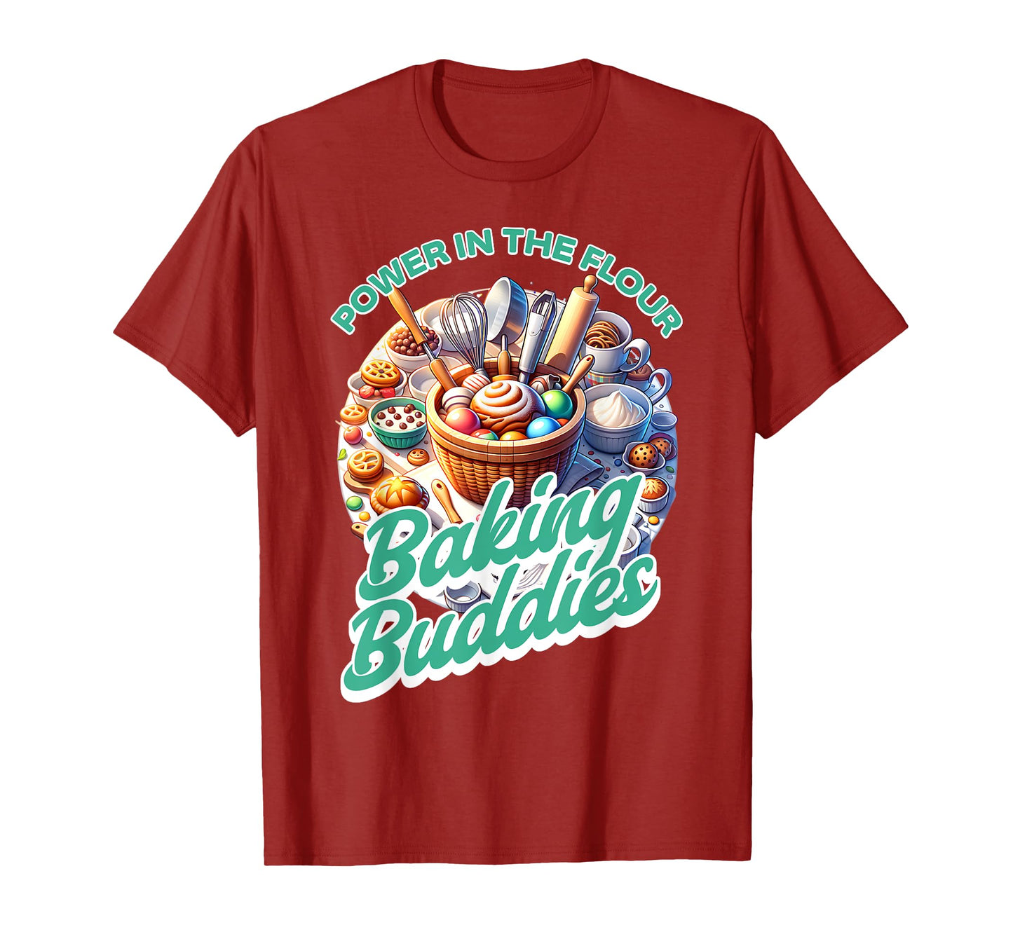 Baking Buddies - Power in the Flour - Friends that Bake T-Shirt