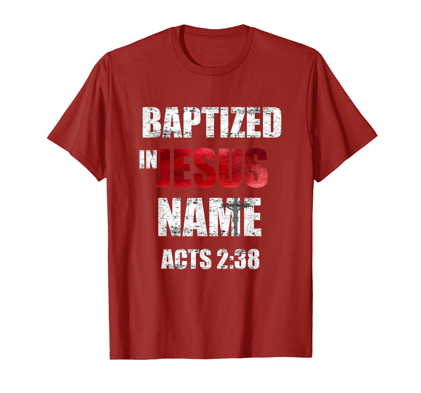 Baptized In Jesus Name Acts 2:38 Baptism Jesus Only T-Shirt