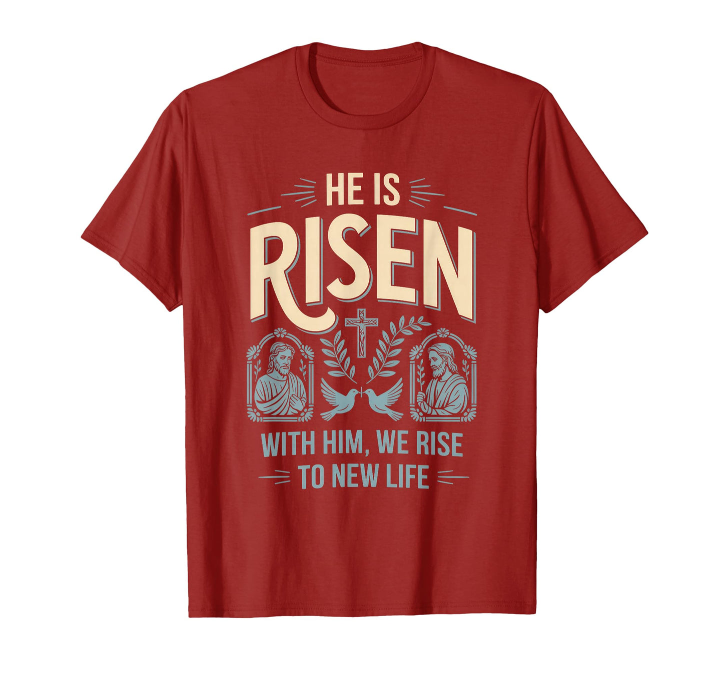 He is Risen with Him We Rise New Life Christian Streetwear T-Shirt