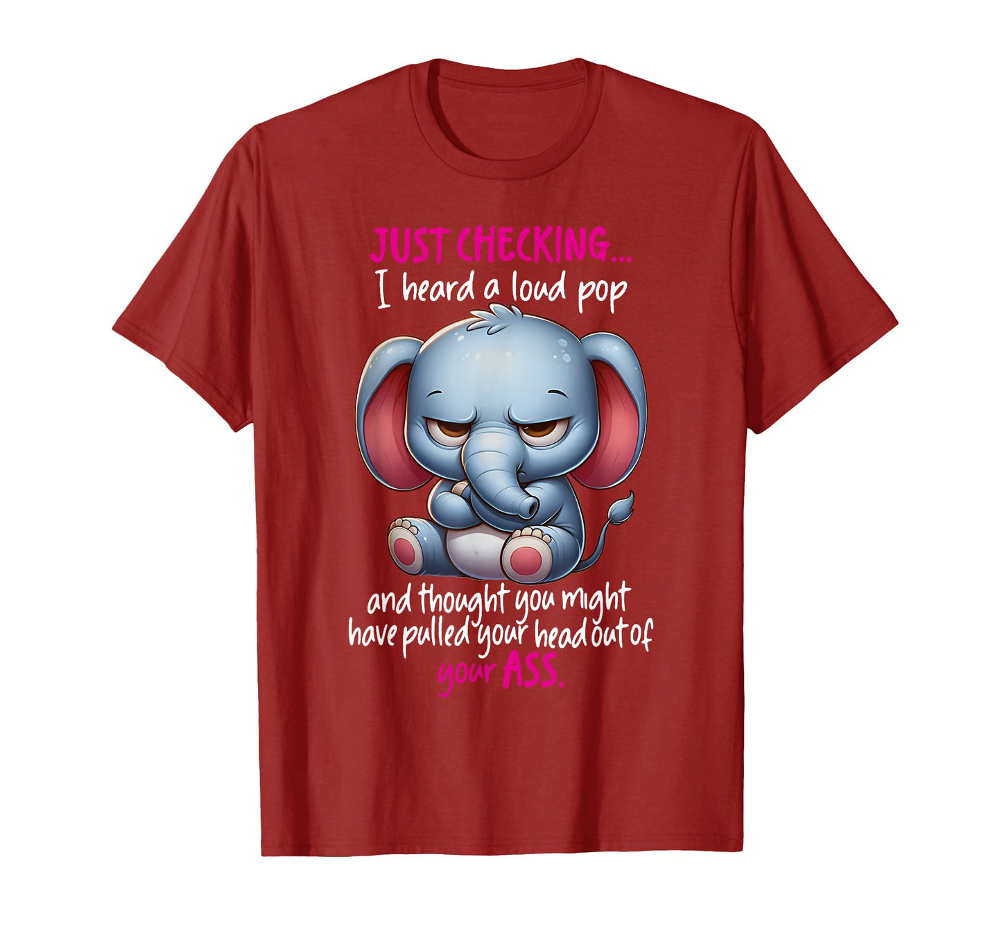 Just Checking I Heard Loud Pop and Thought You Might Have T-Shirt