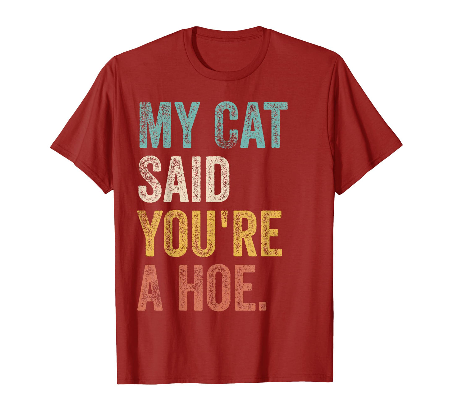 My Cat Said You're A Hoe Funny Quote T-Shirt