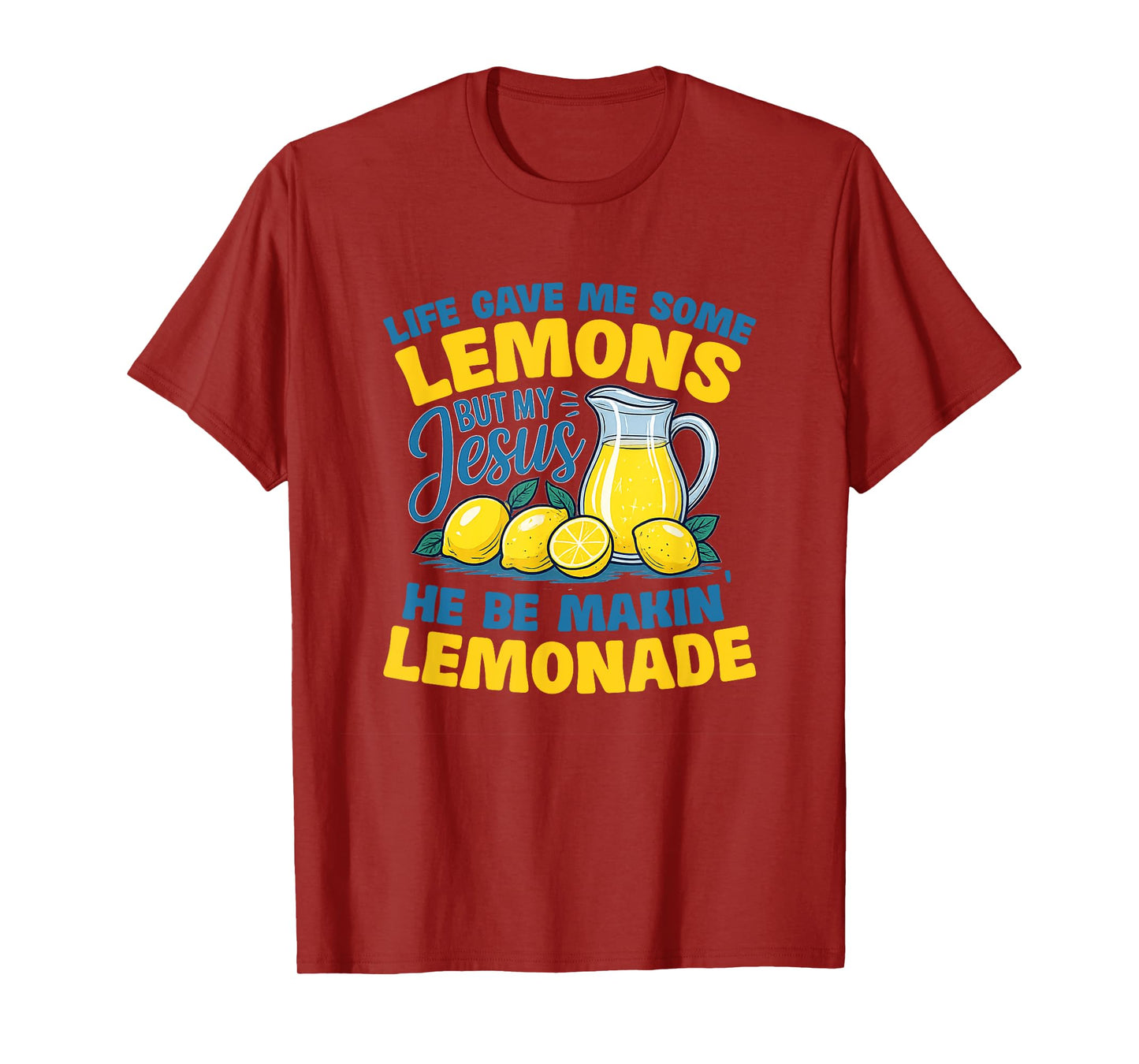 Life Gave Me Some Lemons But My Jesus He Be Making Lemonade T-Shirt