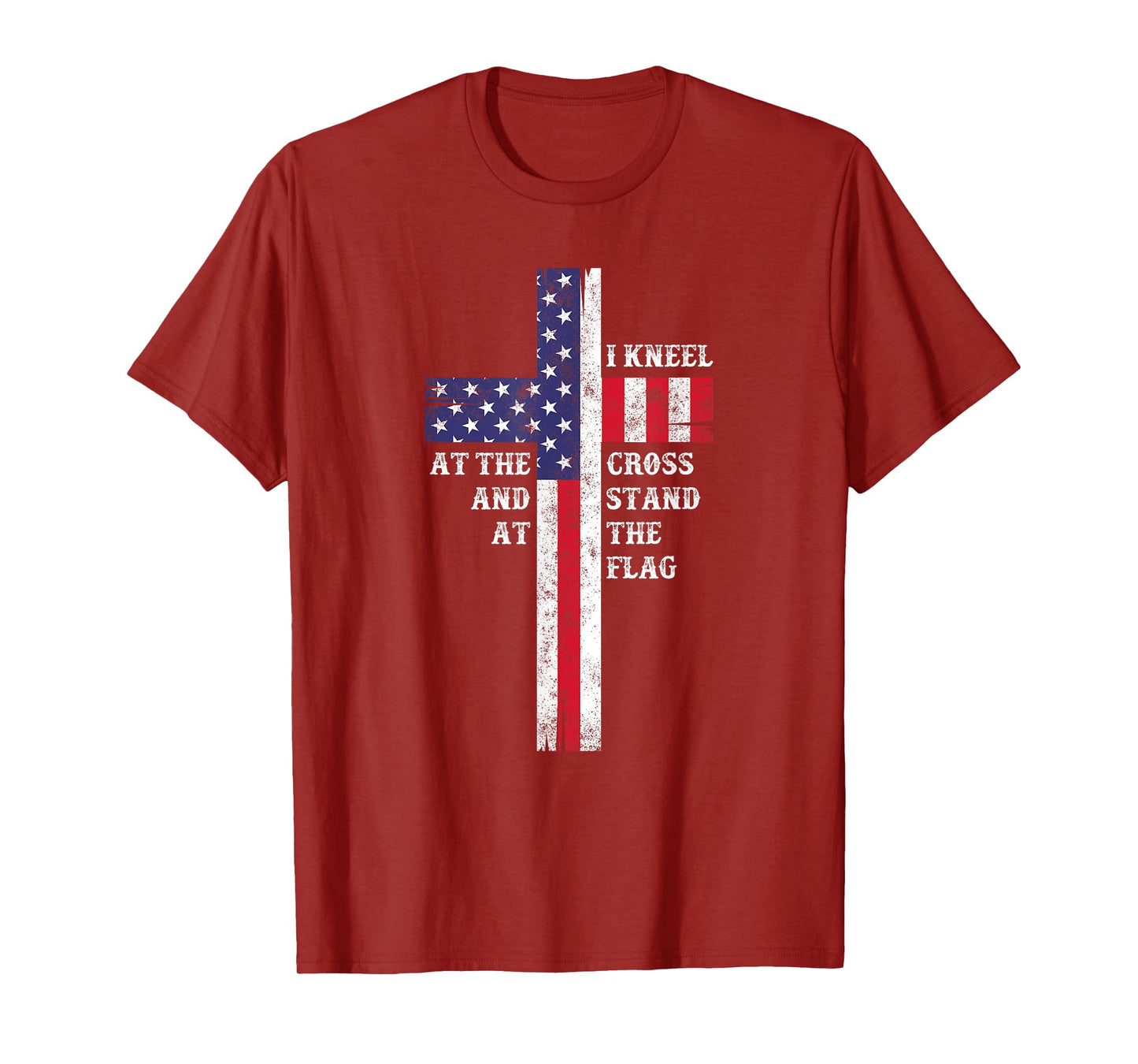 I Kneel At The Cross And Stand At The Flag Men Women T-Shirt