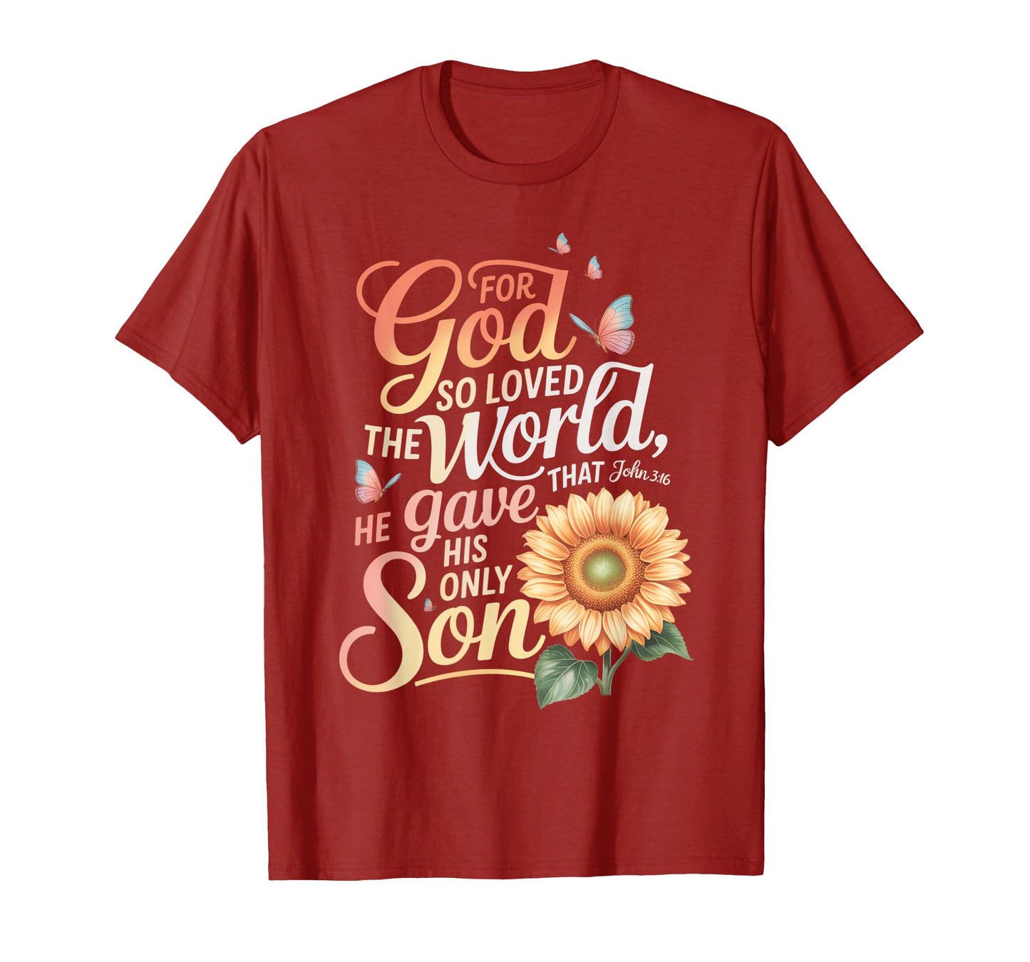 for God So Loved The World Only Son John 3:16 Christian T-Shirt