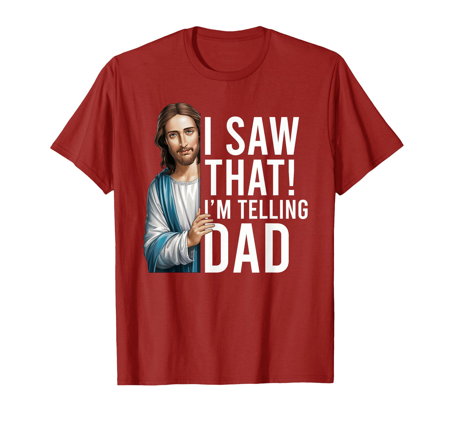 I Saw That I'm Telling Dad Jesus Meme Funny Christian T-Shirt