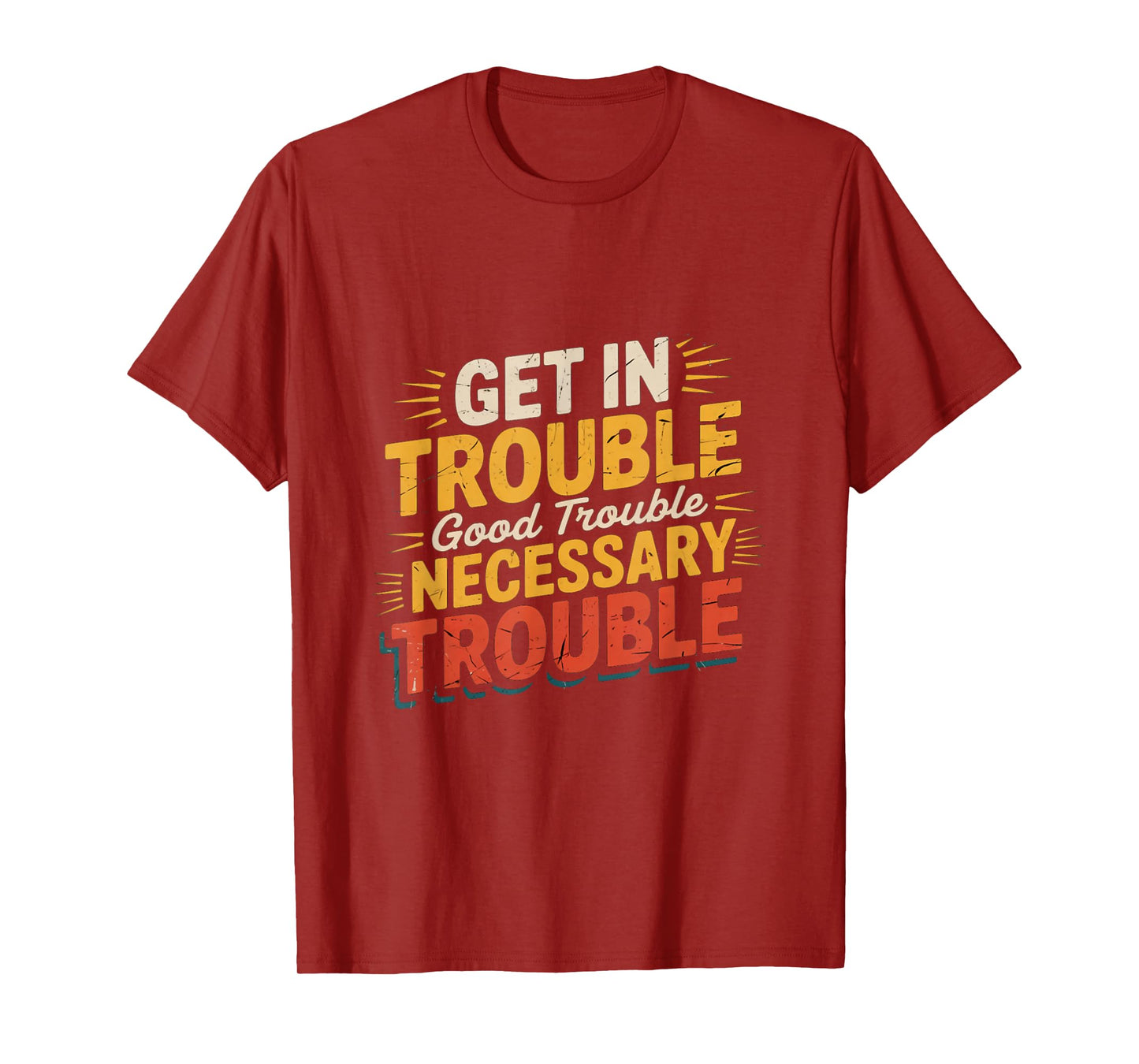 Get in Good Necessary Trouble Funny Social Justice T-Shirt