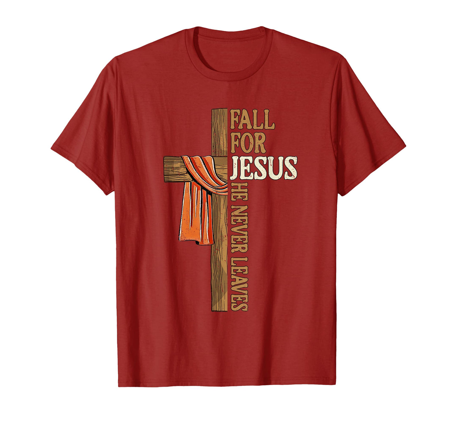 Fall for Jesus He Never Leaves Autumn Christian Faith Cross T-Shirt