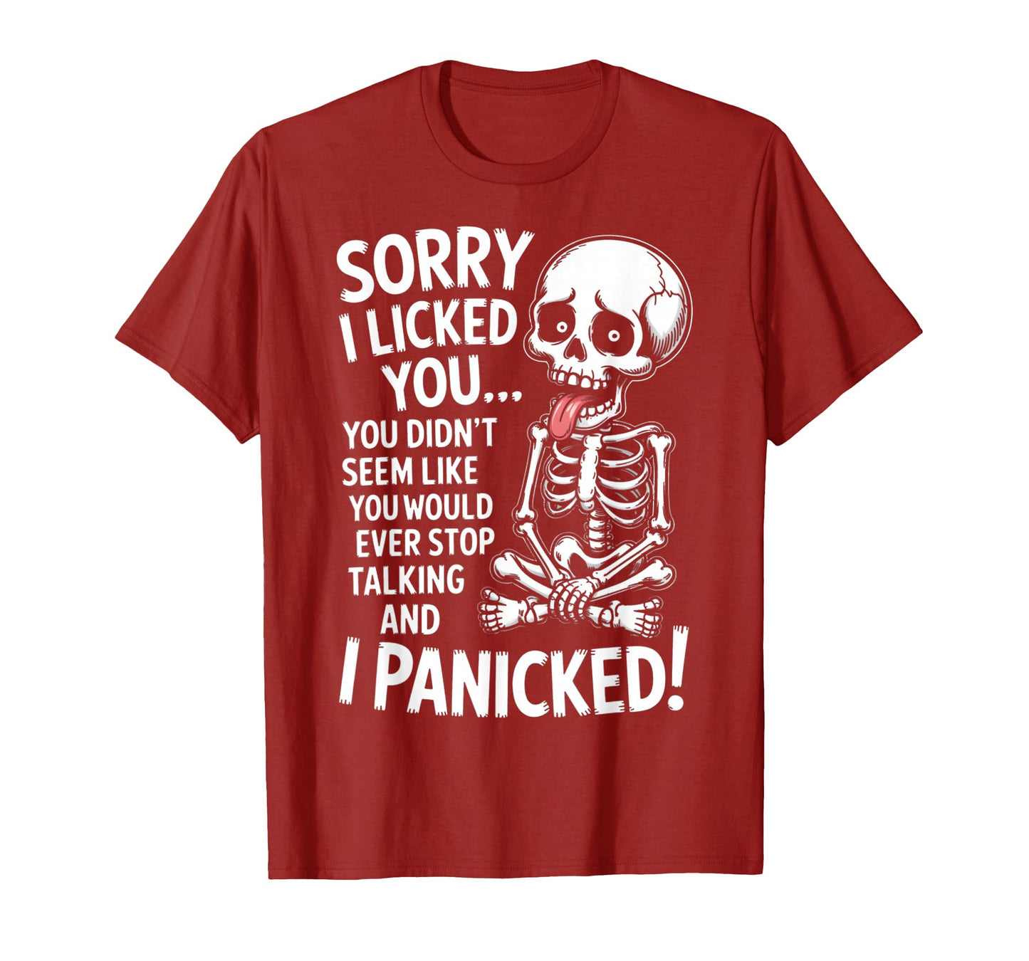 Sorry I Licked You You Didn't Seem Like You Would Ever T-Shirt