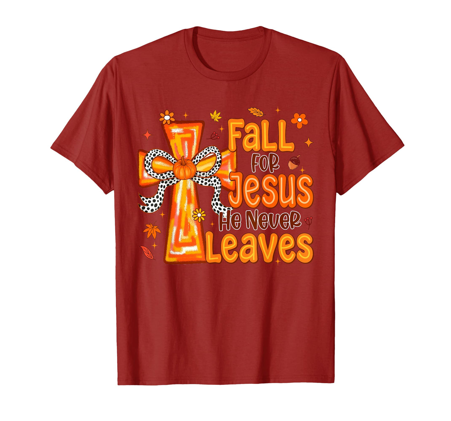 Fall for Jesus He Never Leaves Christian Cross Religious T-Shirt