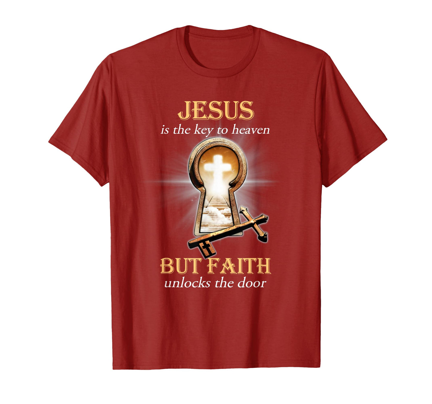 Jesus Is The Key To Heaven But Faith Unlocks The Door T-Shirt