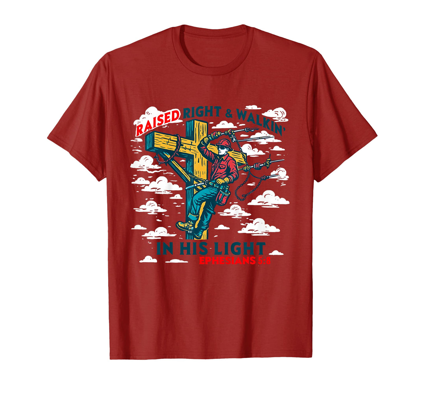 Kids Raised Right and Walkin’ in His Light Lineman Christian T-Shirt