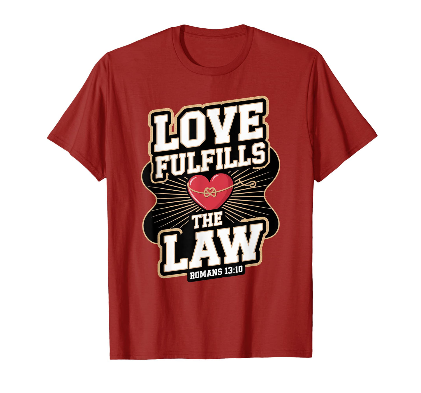 Love Fulfills the Law Romans 13:10 T-Shirt