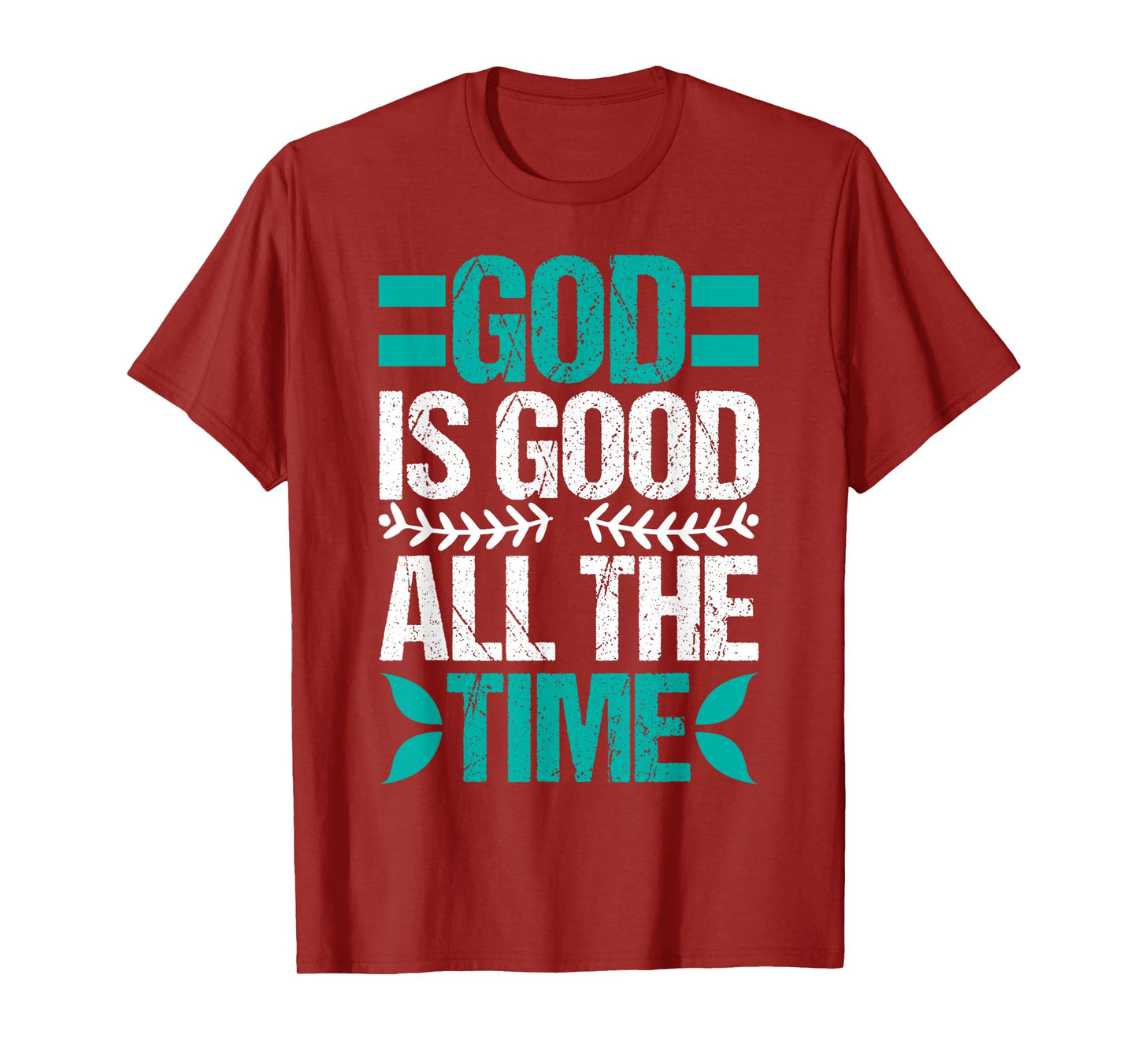 Good Is Good All The Time Christian Believing T-Shirt